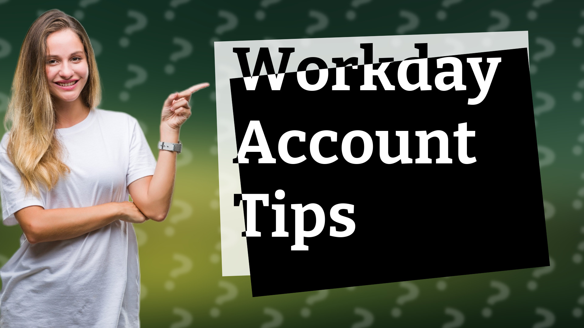 Workday Account Tips