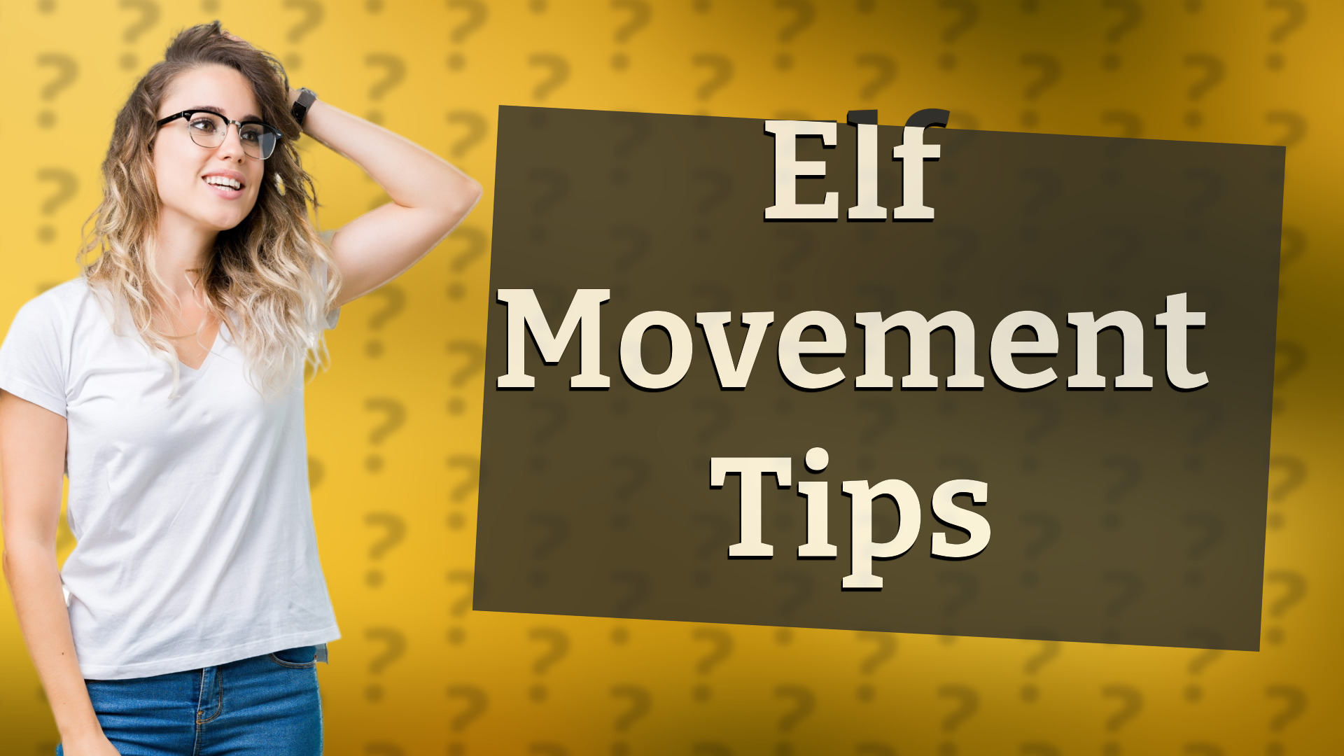 Elf Movement Tips