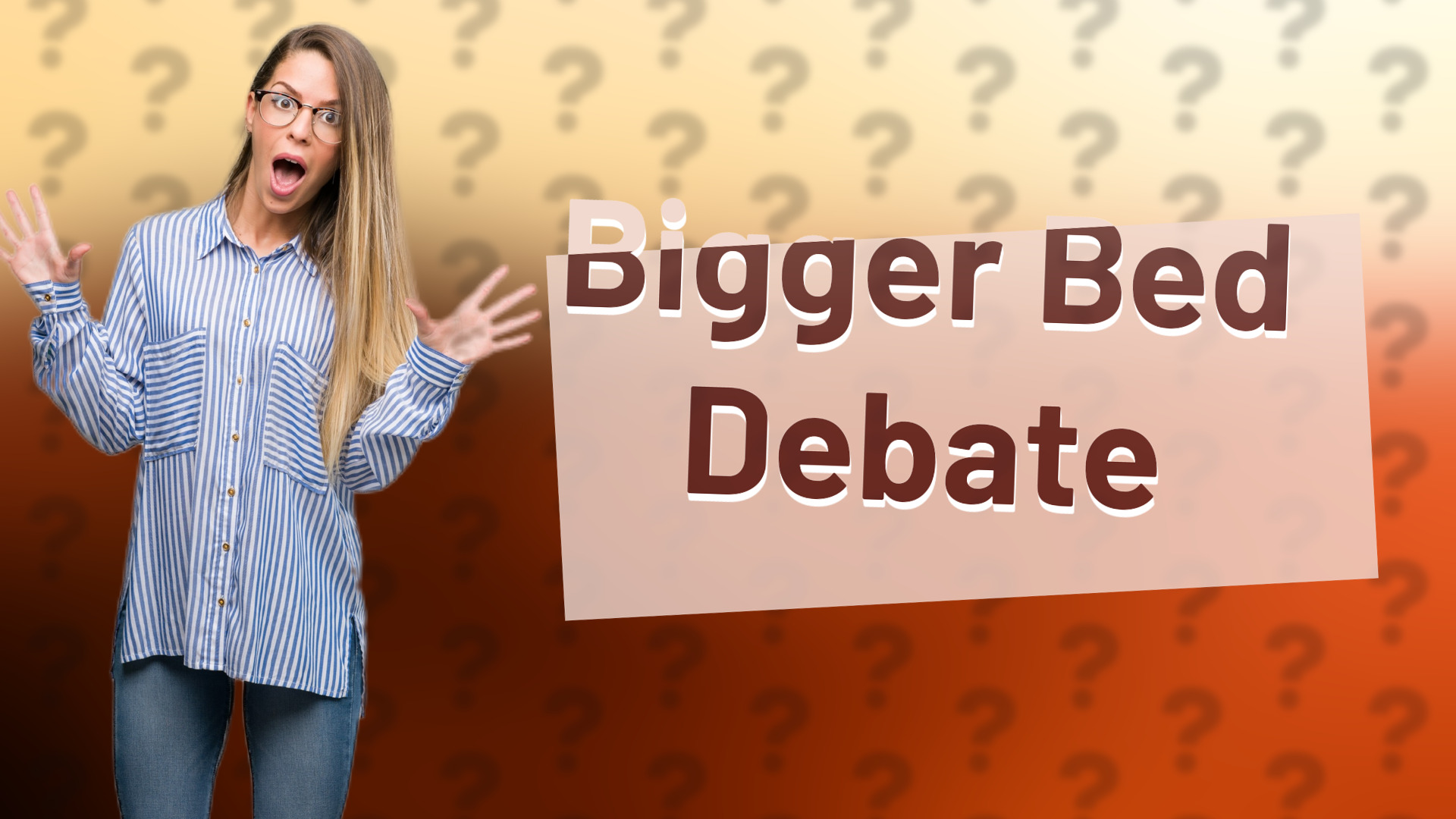 Bigger Bed Debate