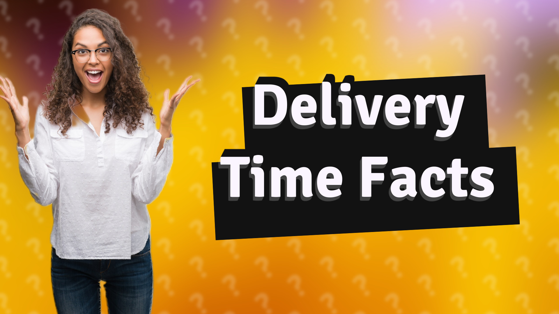 Delivery Time Facts