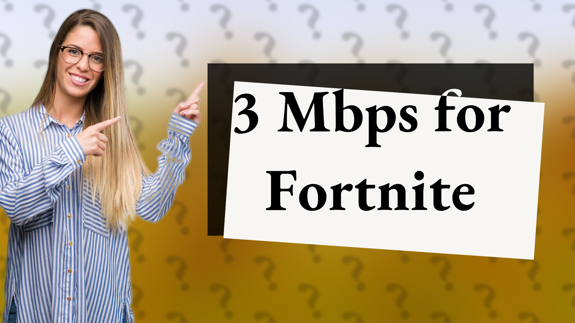 3 Mbps for Fortnite