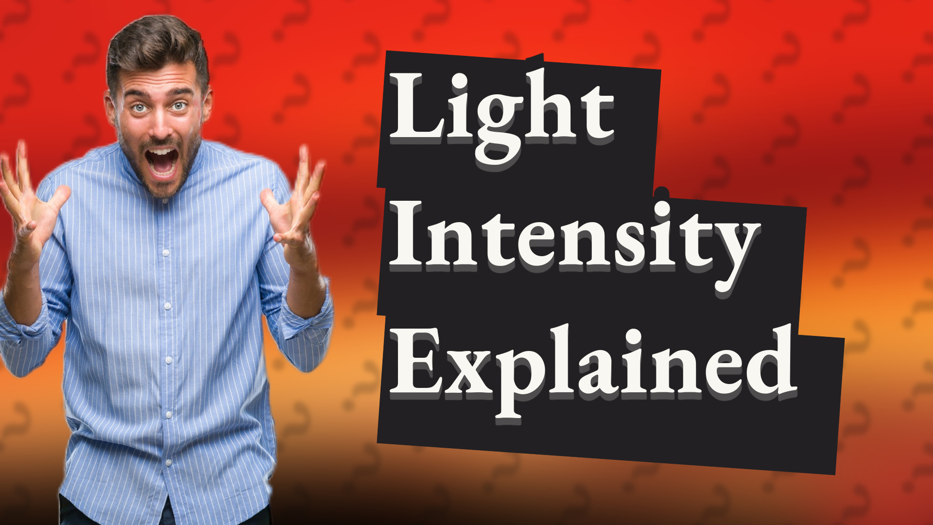 Light Intensity Explained
