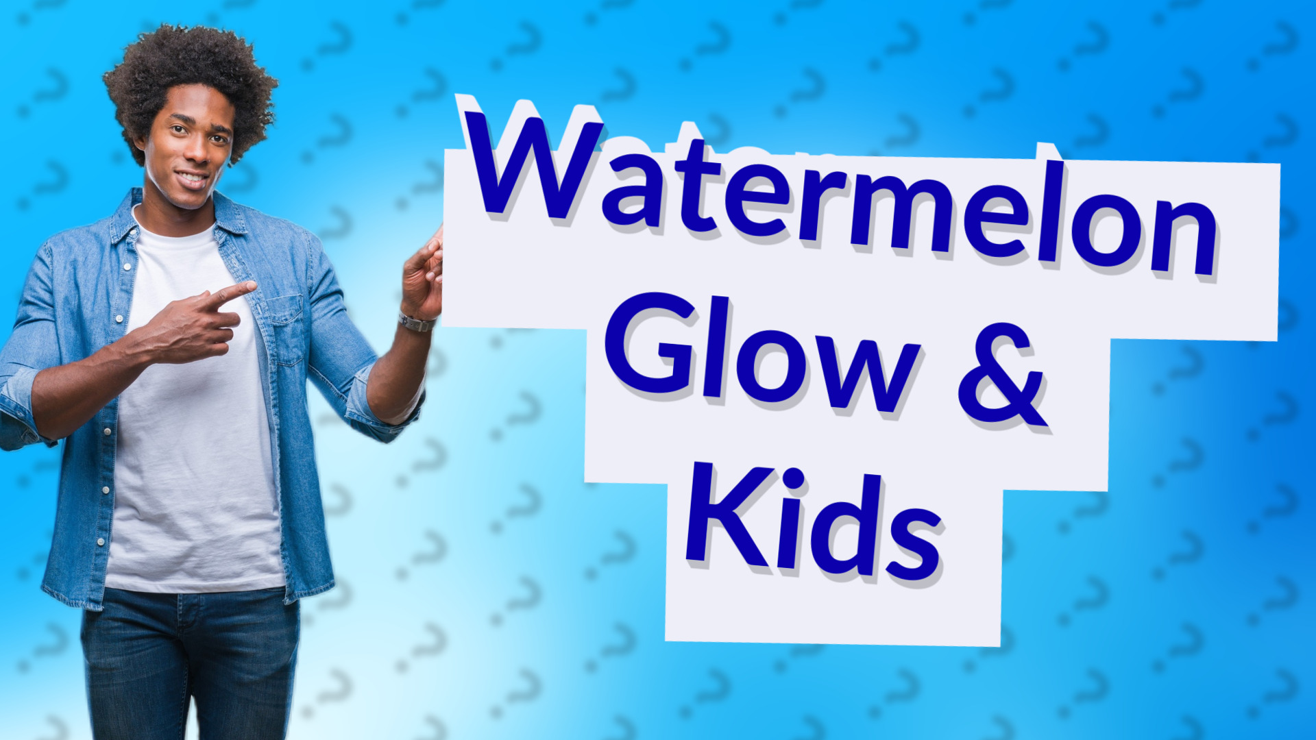 Watermelon Glow & Kids