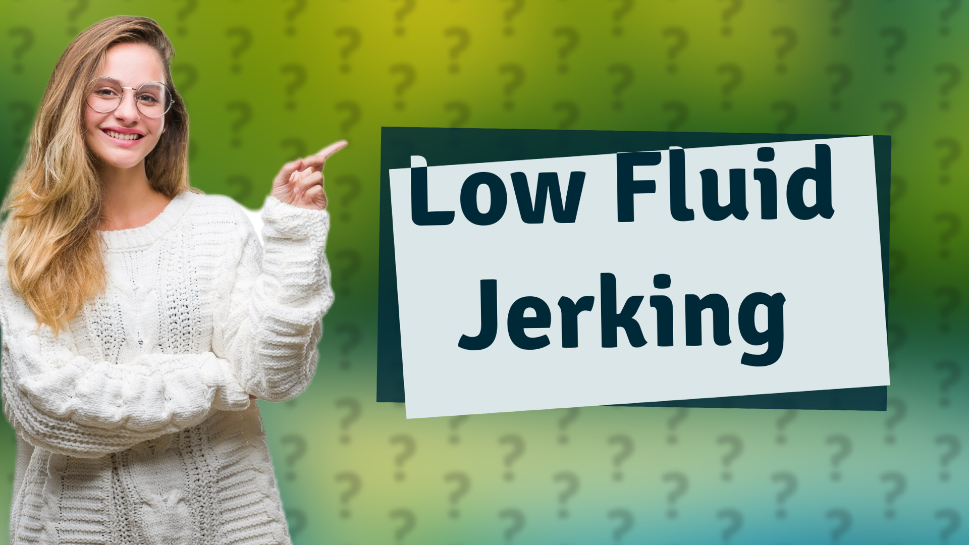 Low Fluid Jerking