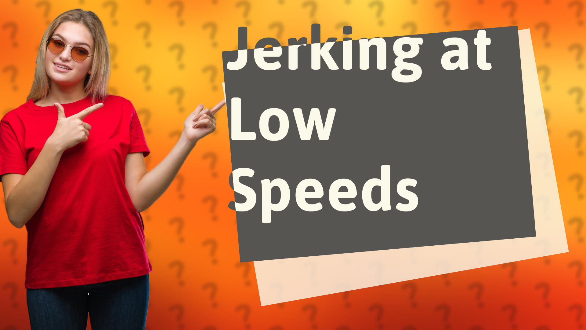 Jerking at Low Speeds