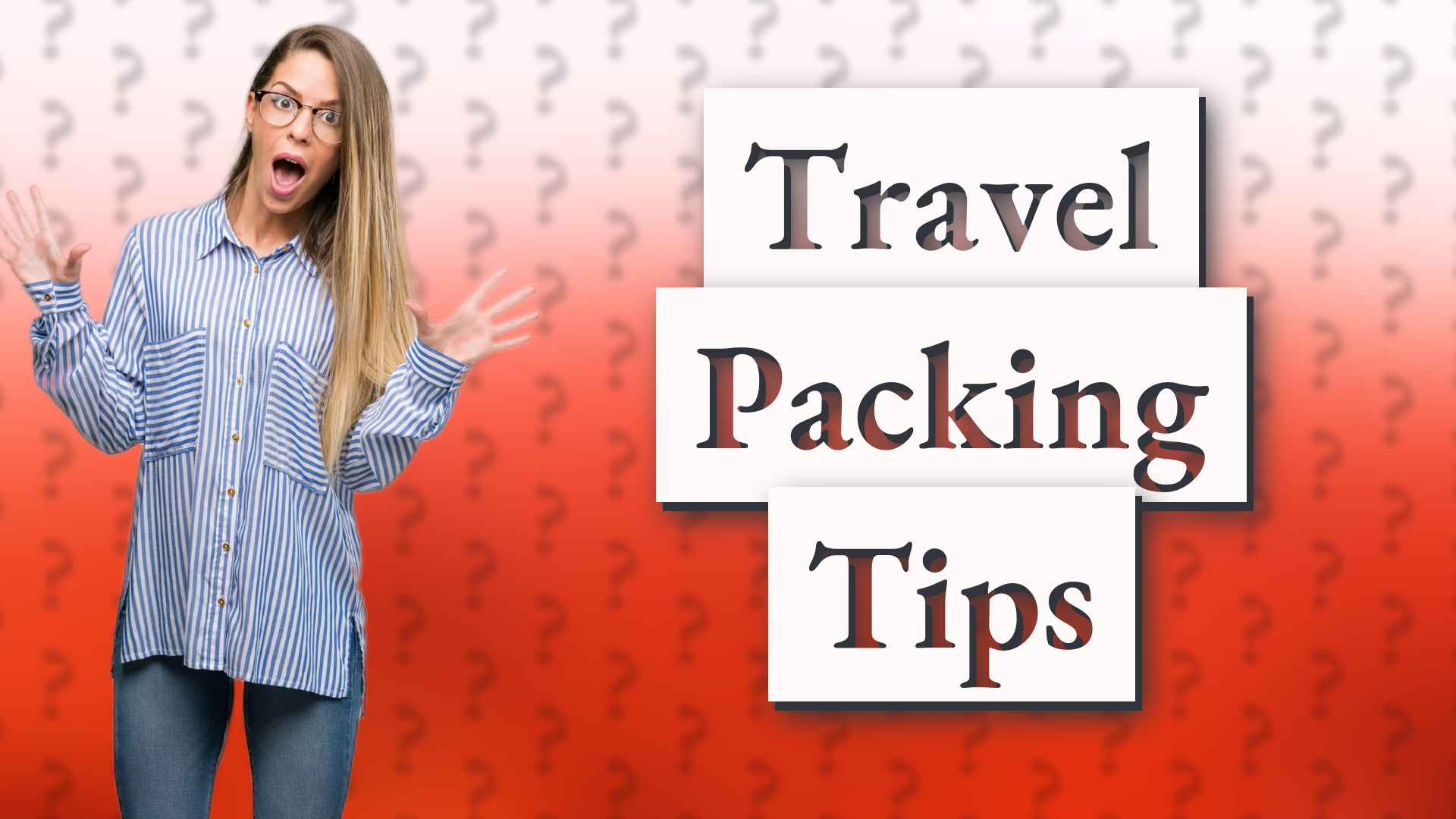 Travel Packing Tips