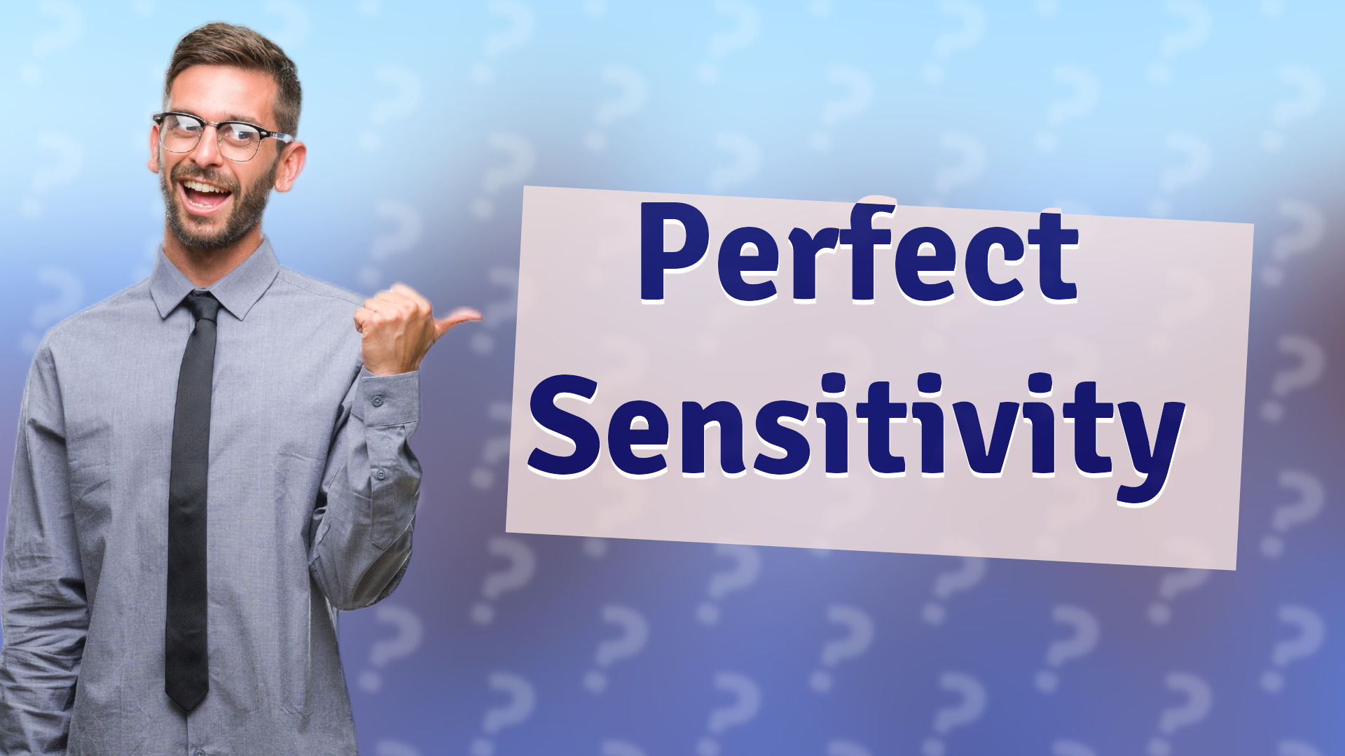 Perfect Sensitivity
