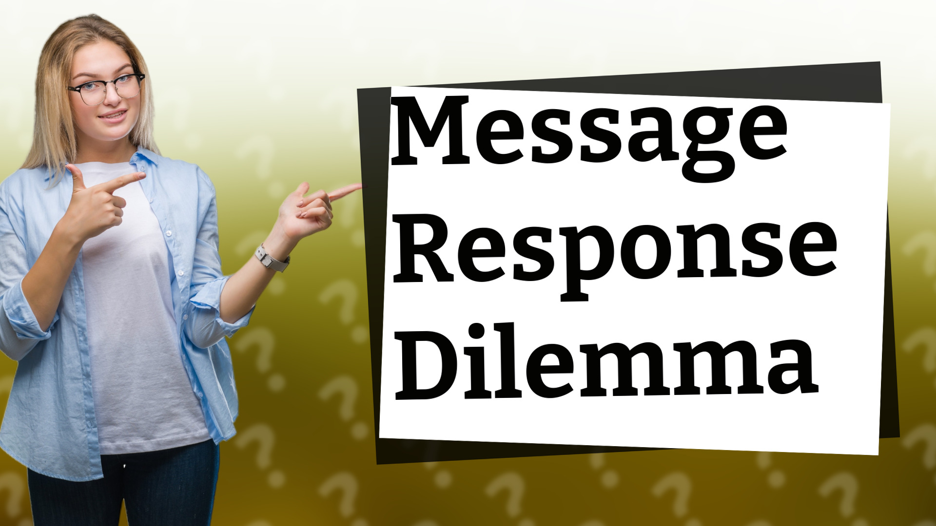 Message Response Dilemma