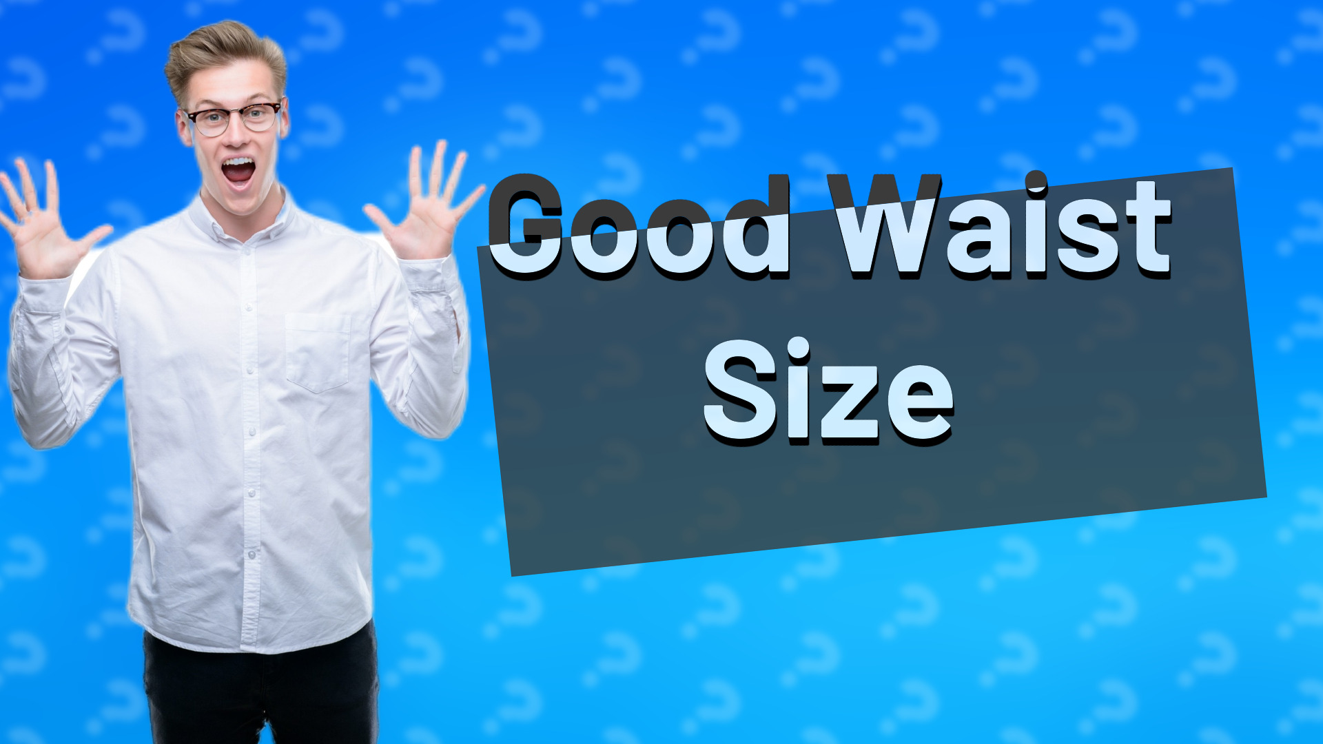 Good Waist Size