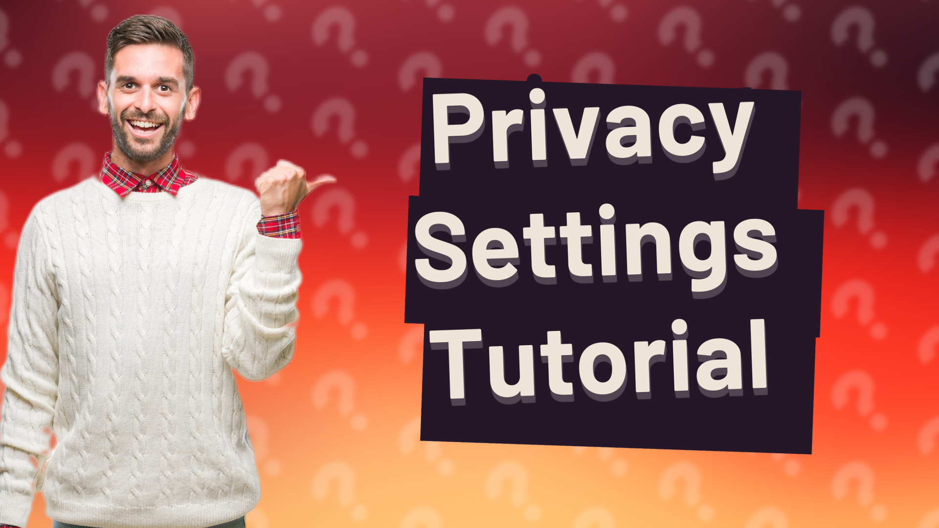Privacy Settings Tutorial
