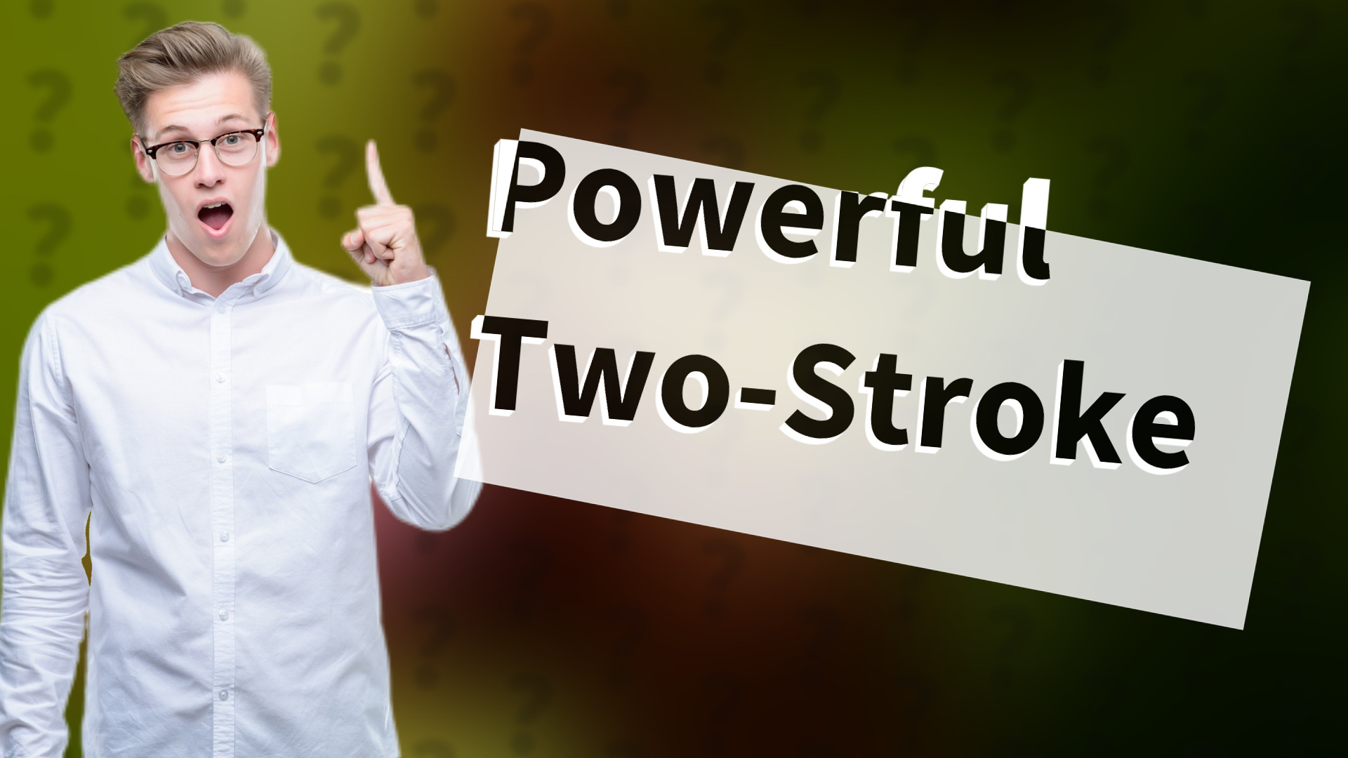 Powerful Two-Stroke