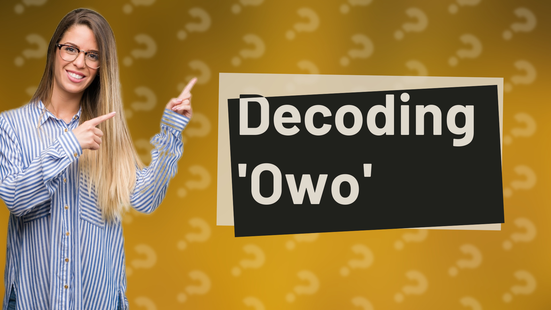 Decoding 'Owo'
