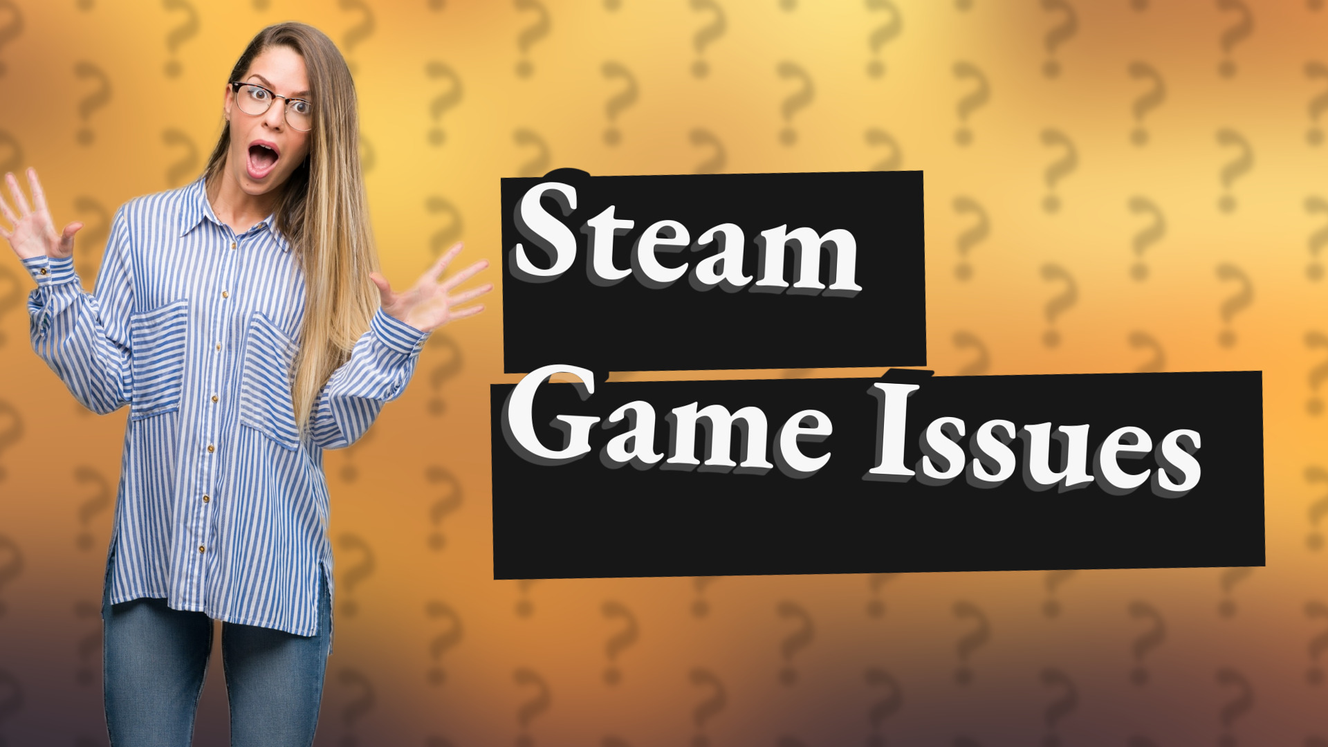 Steam Game Issues