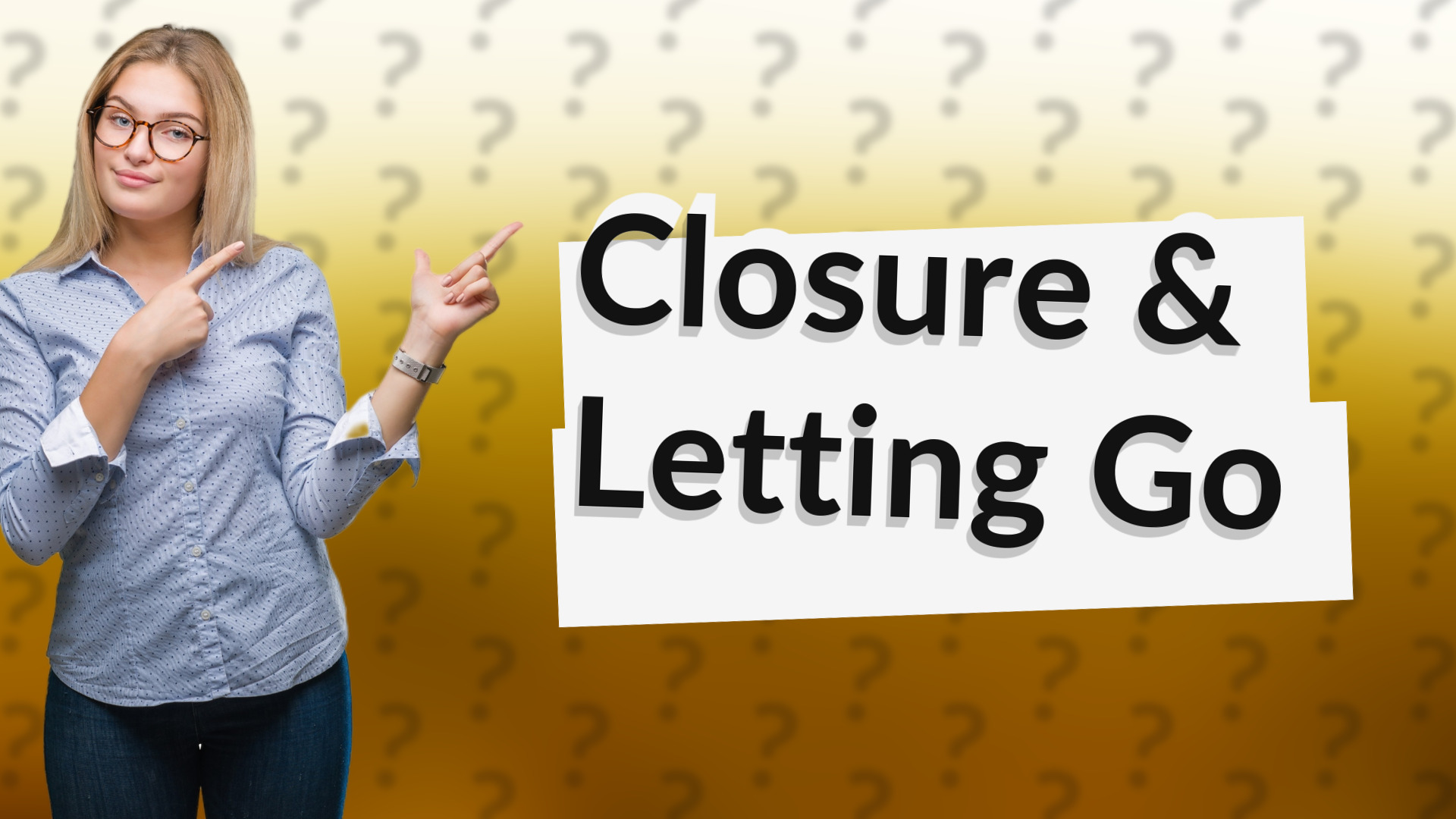 Closure & Letting Go