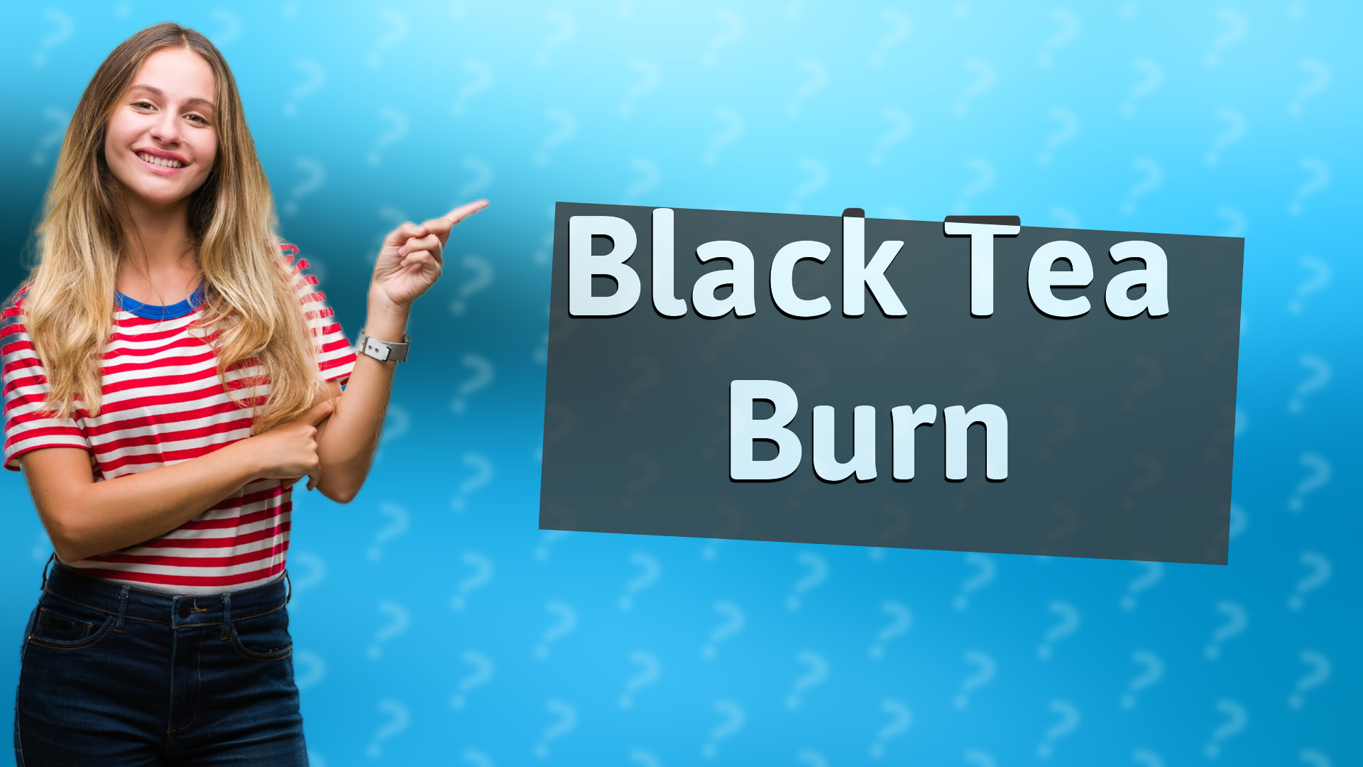 Black Tea Burn