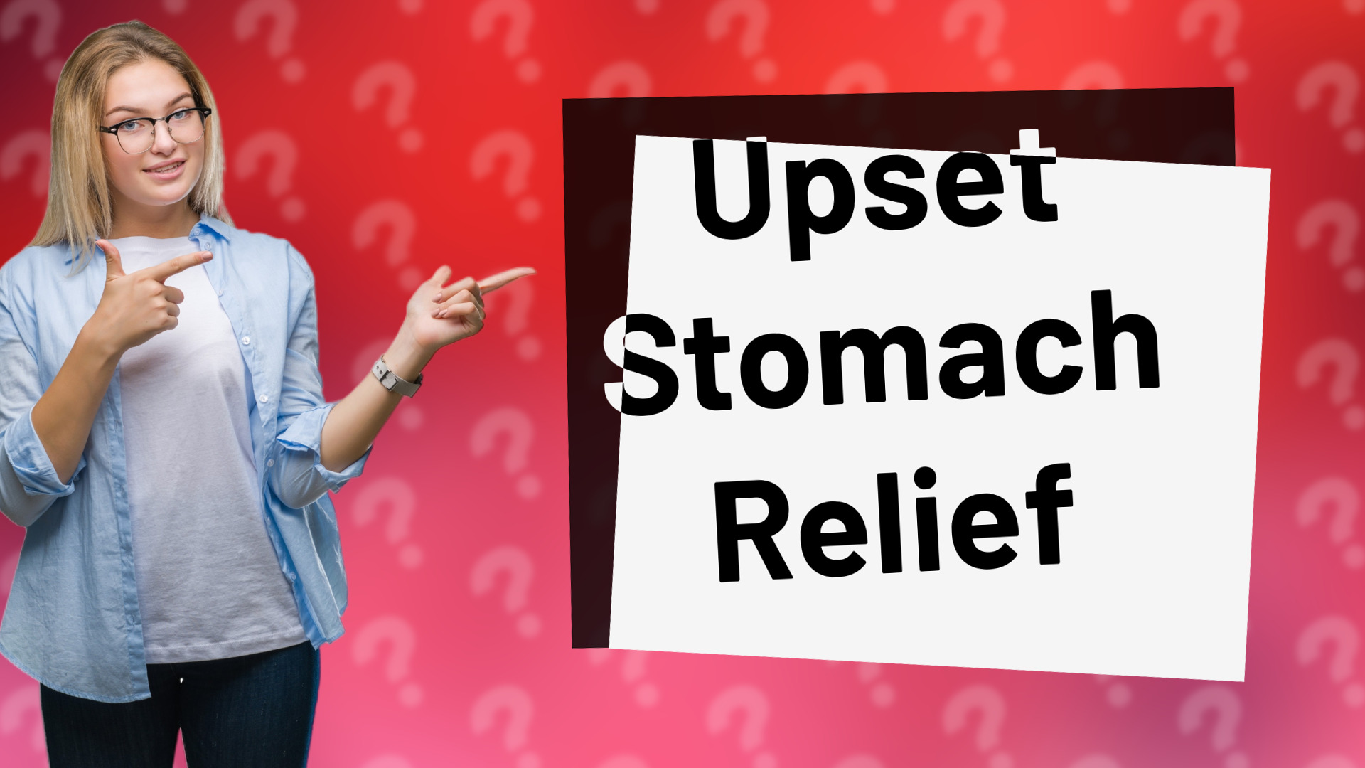 Upset Stomach Relief