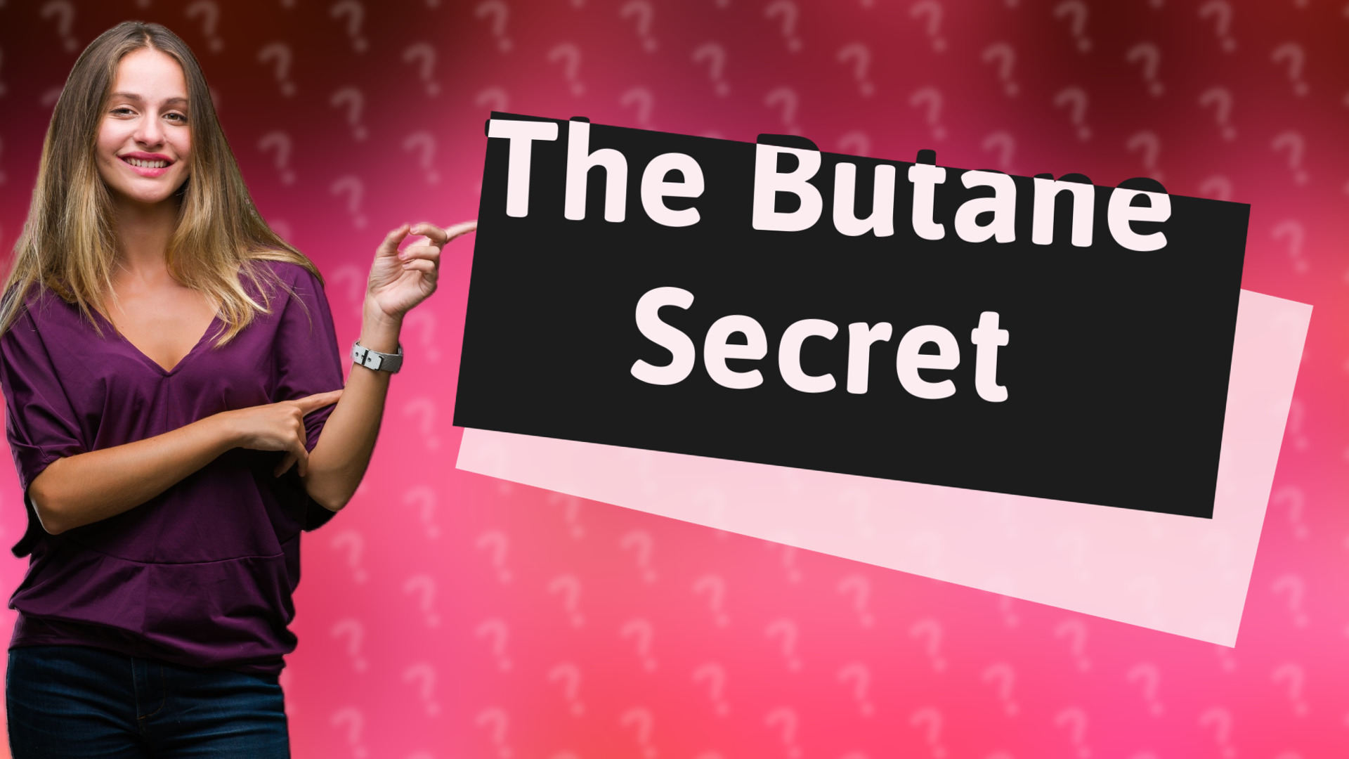 The Butane Secret