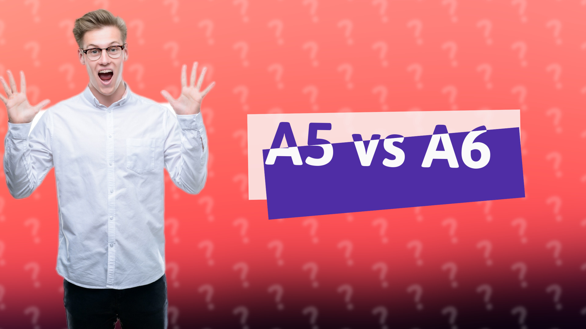 A5 vs A6