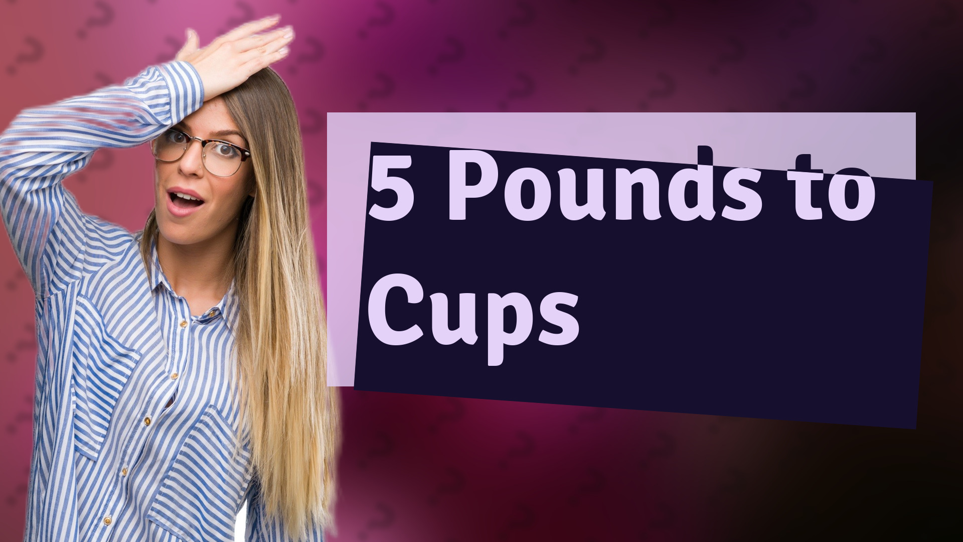 5 Pounds to Cups