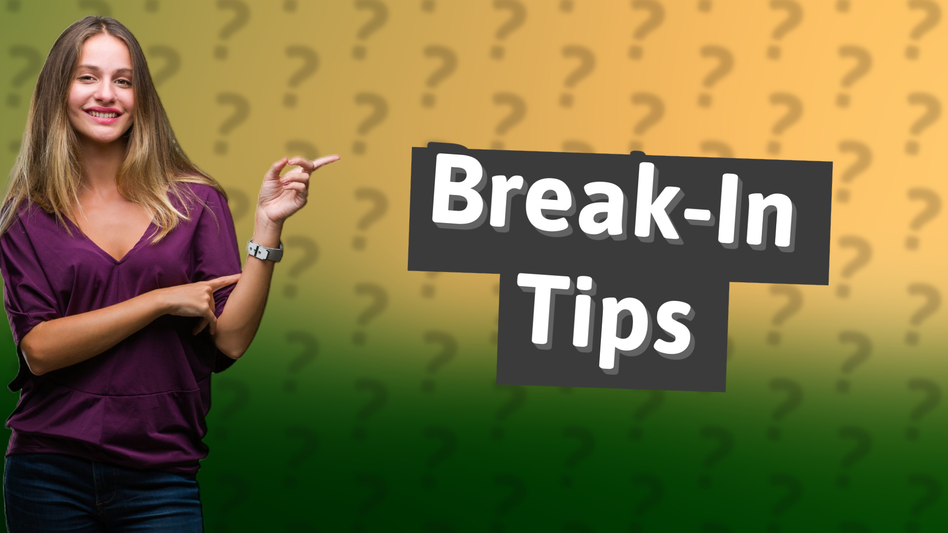 Break-In Tips