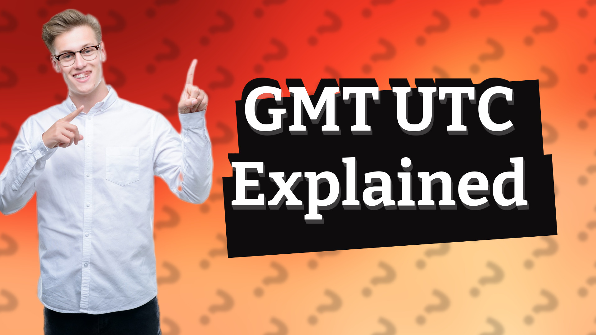 GMT UTC Explained