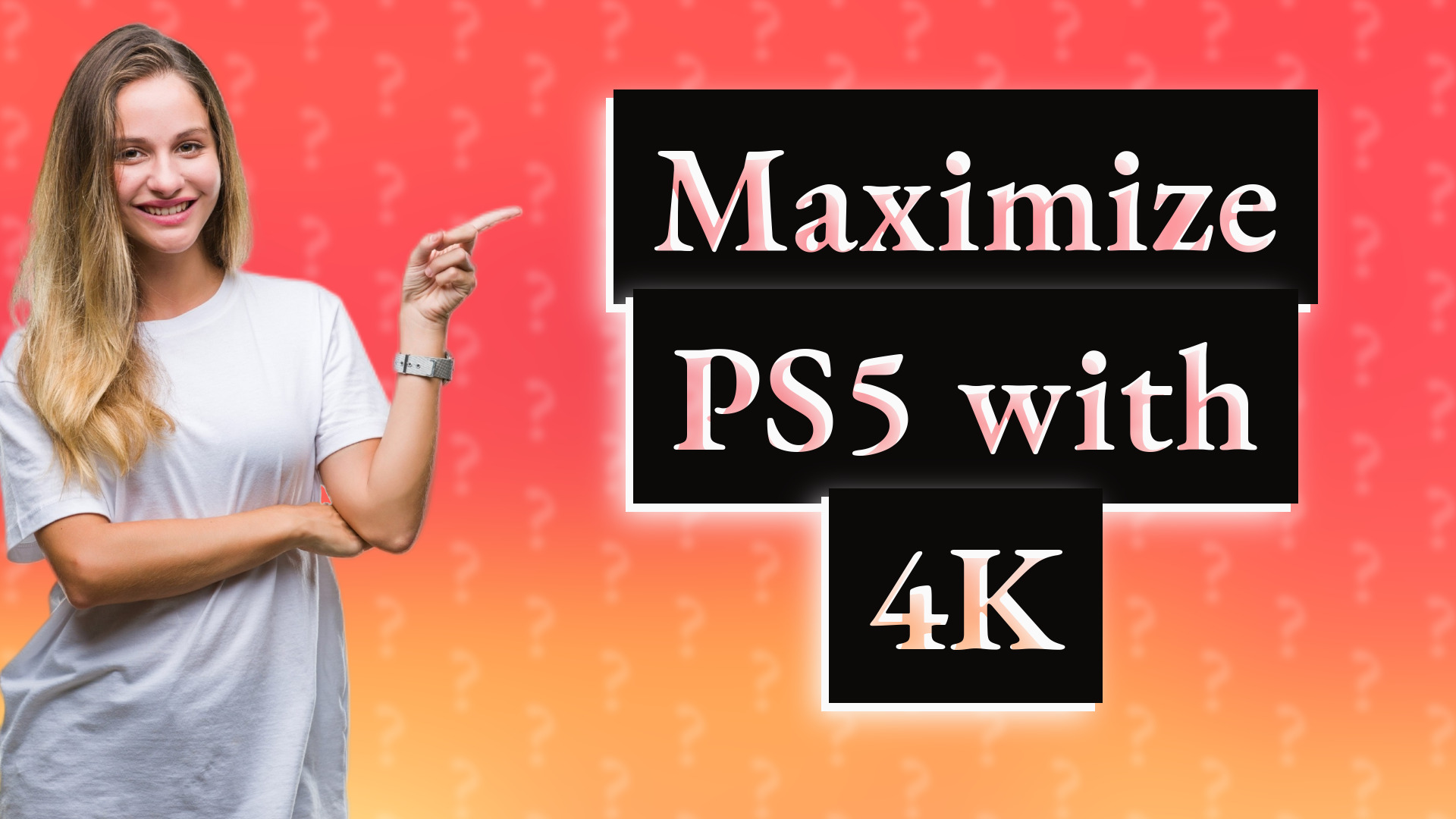 Maximize PS5 with 4K
