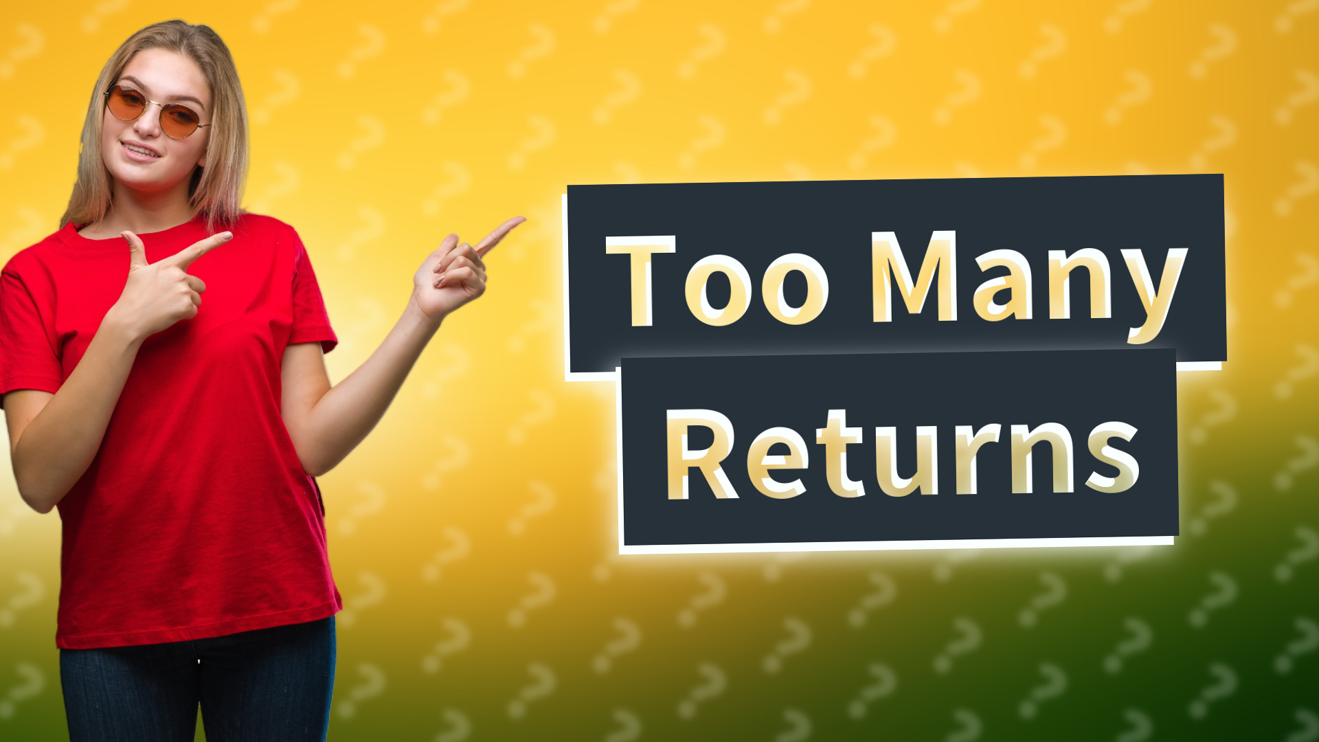 Too Many Returns