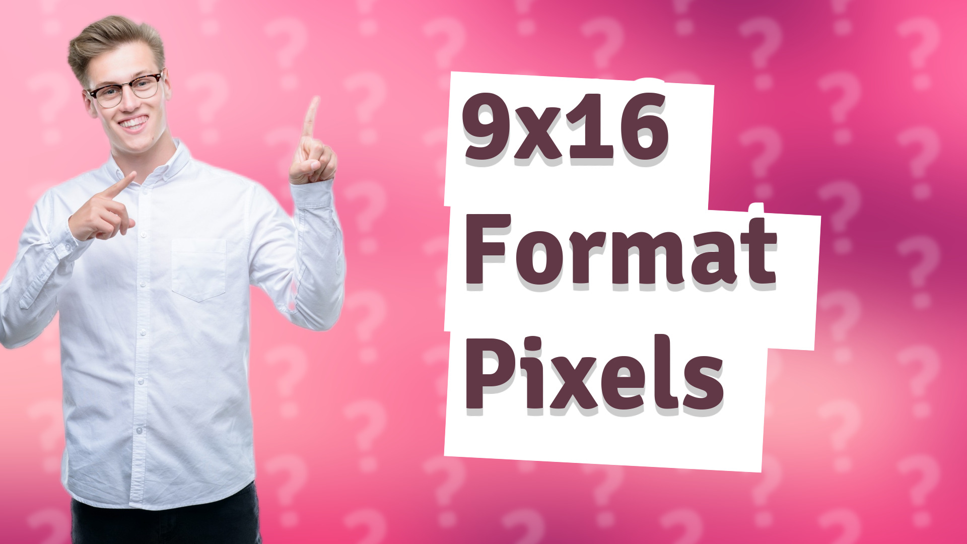 9x16 Format Pixels