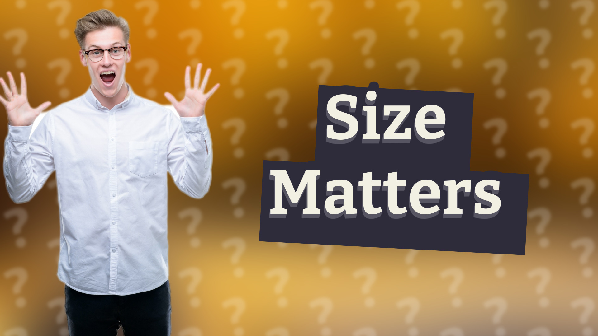 Size Matters