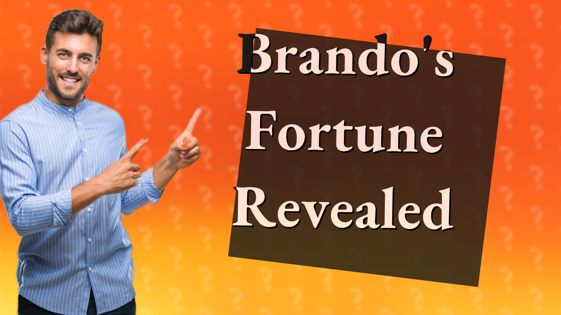 Brando's Fortune Revealed