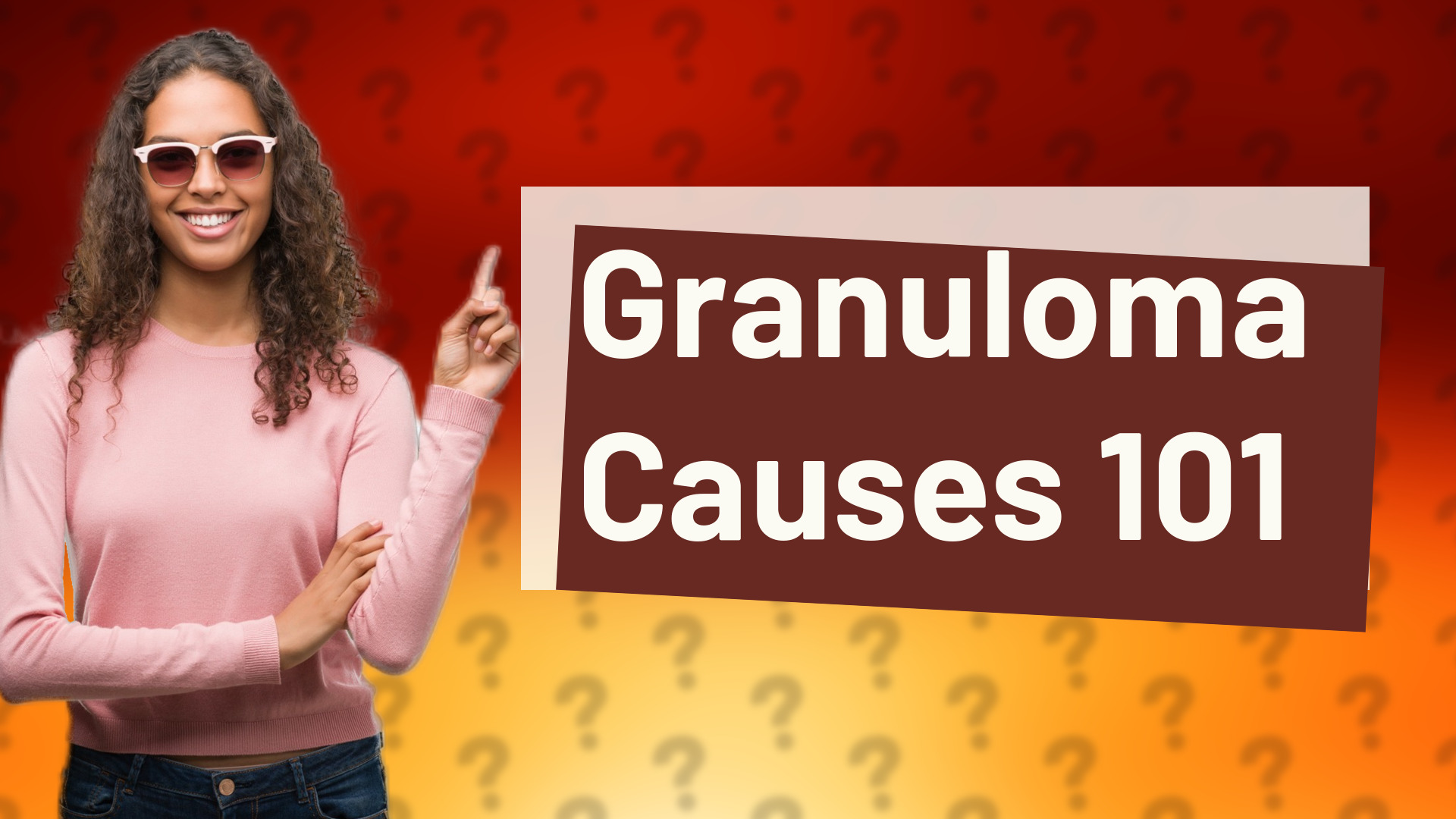 Granuloma Causes 101