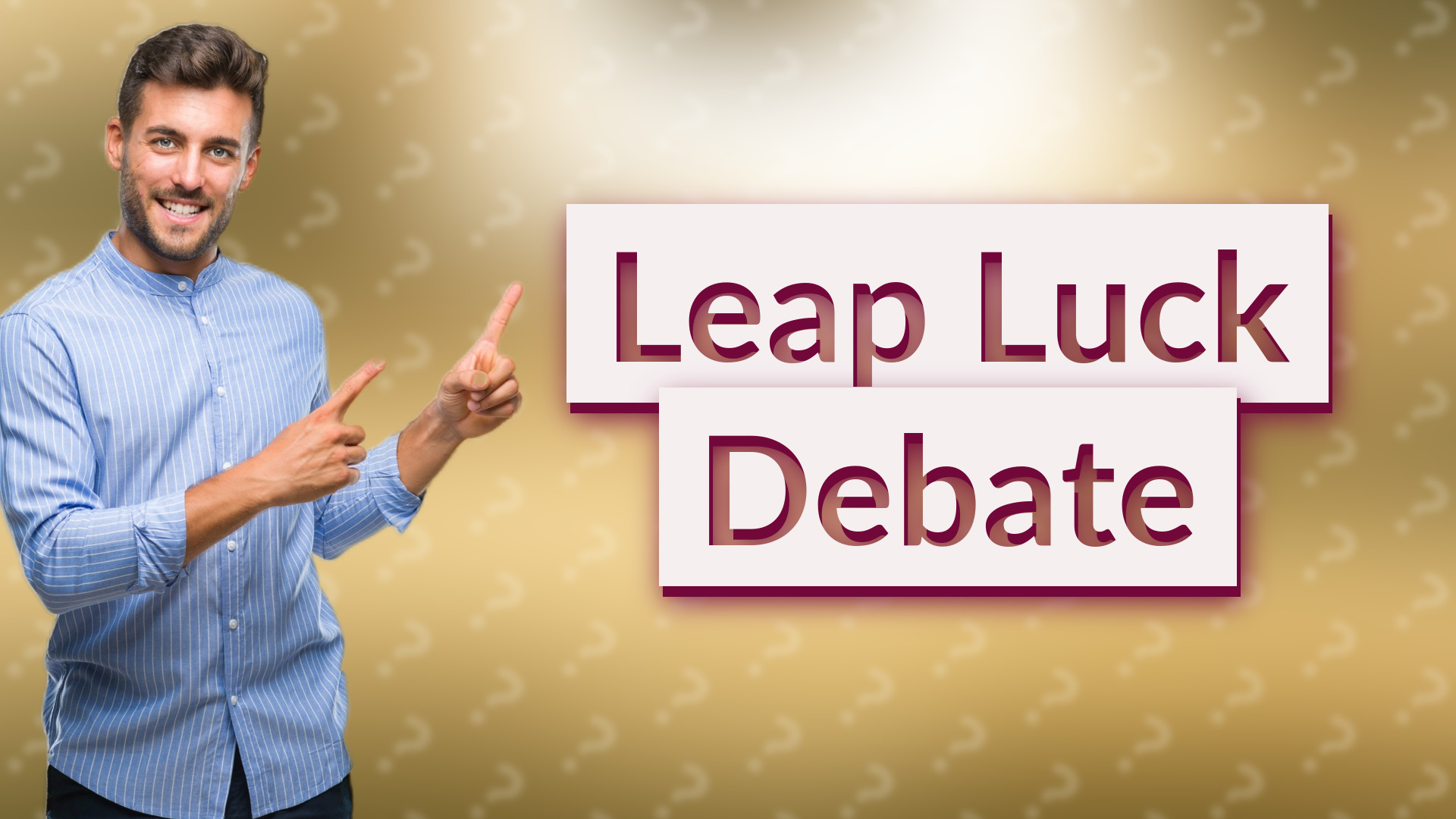 Leap Luck Debate