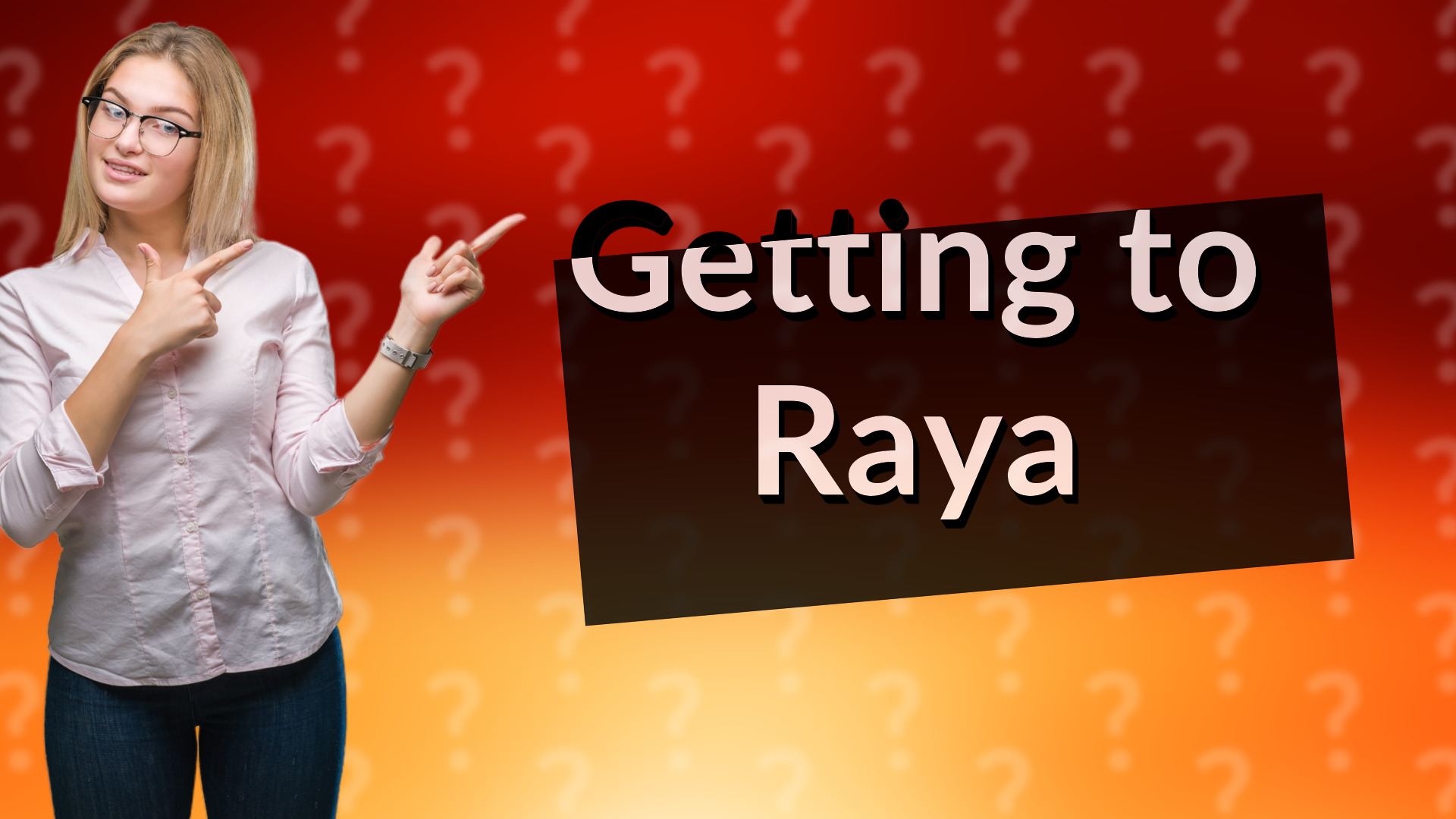 Getting to Raya