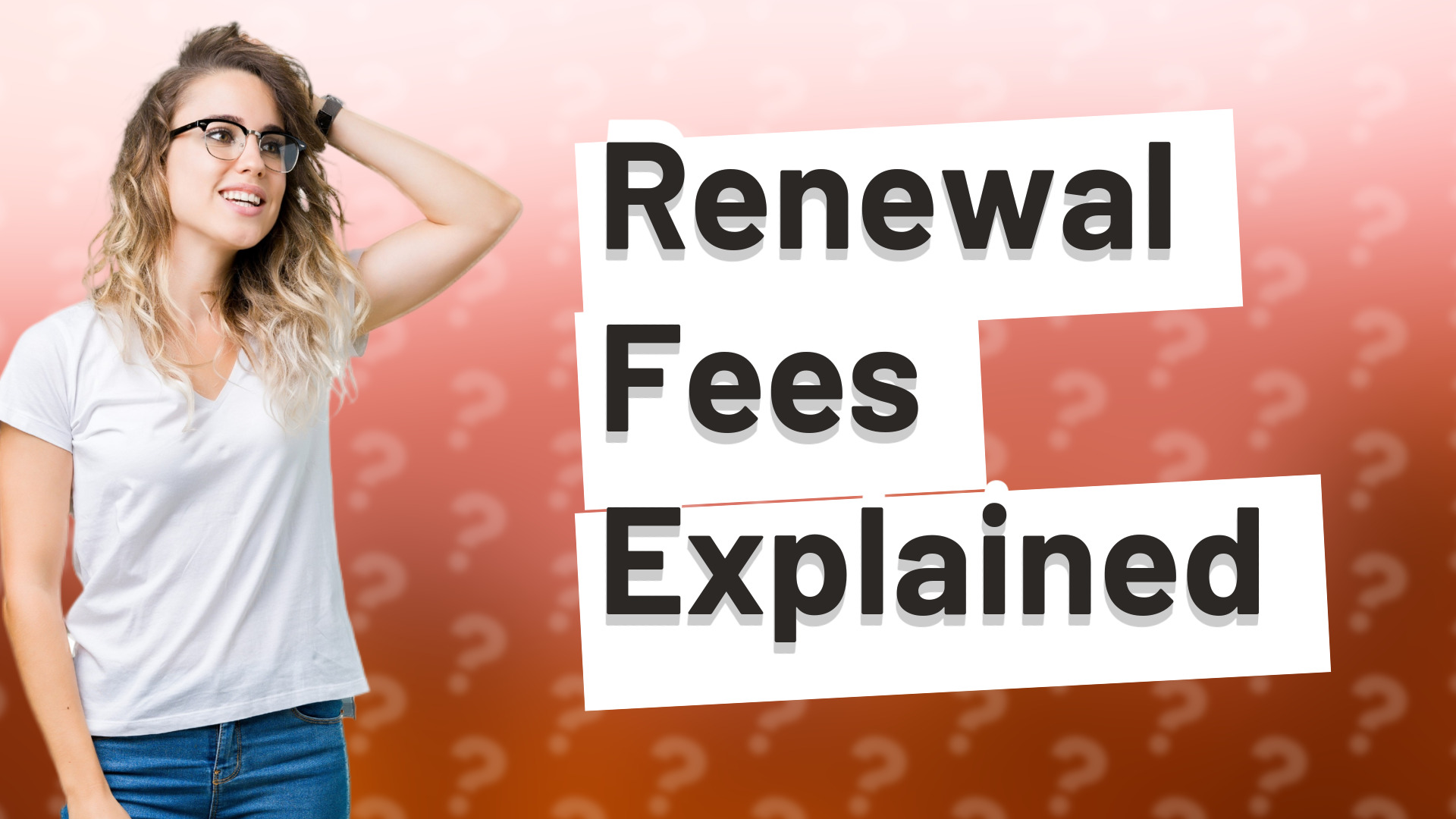 Renewal Fees Explained