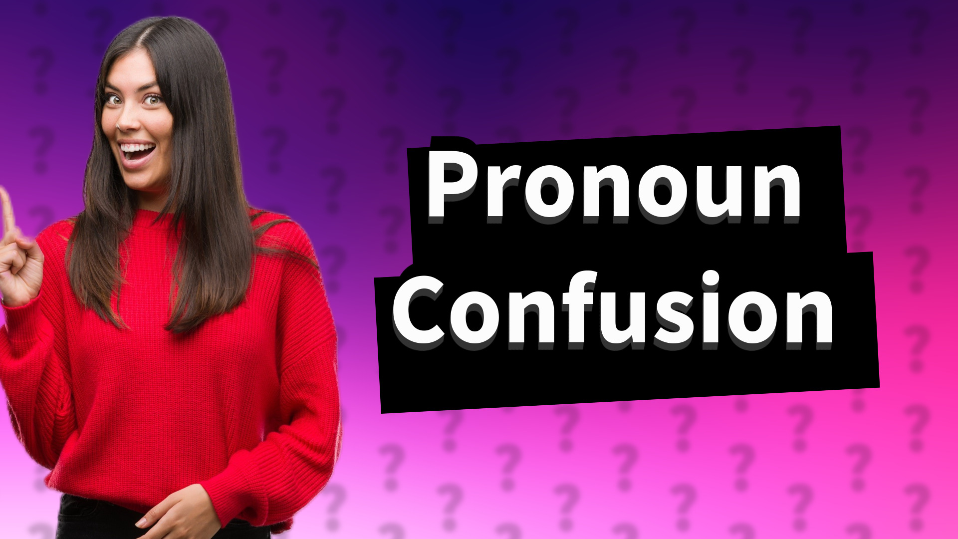 Pronoun Confusion