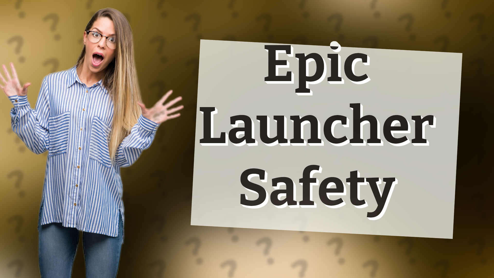 Epic Launcher Safety