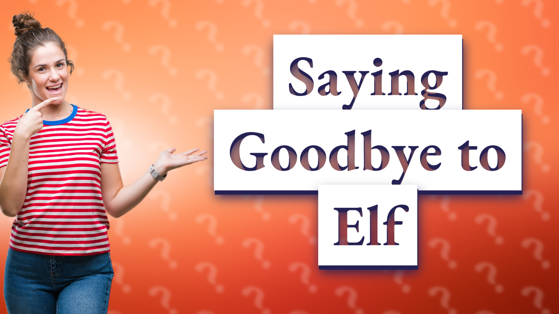 Saying Goodbye to Elf