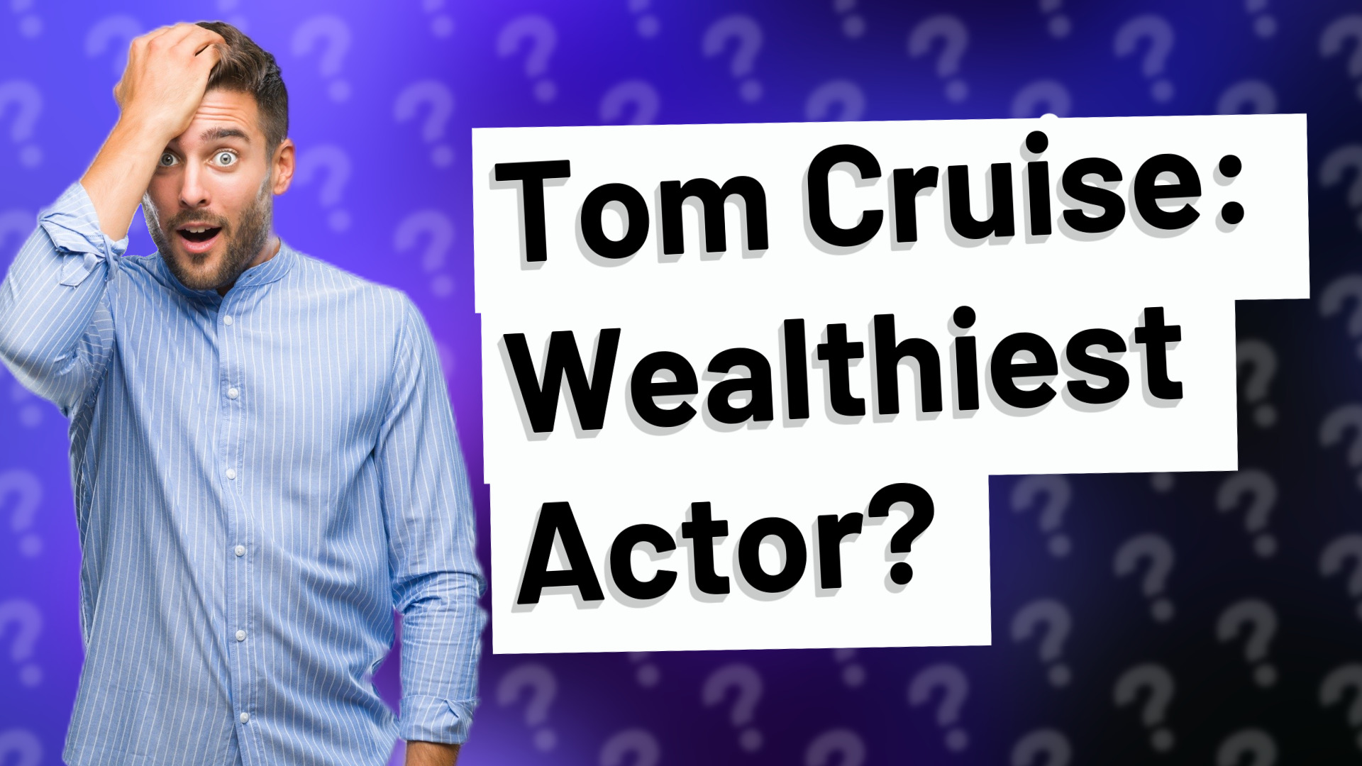 Tom Cruise: Wealthiest Actor?