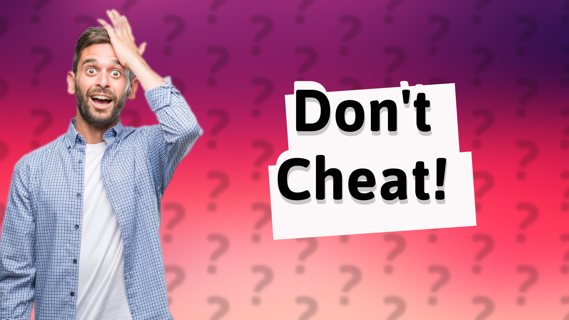 Don't Cheat!