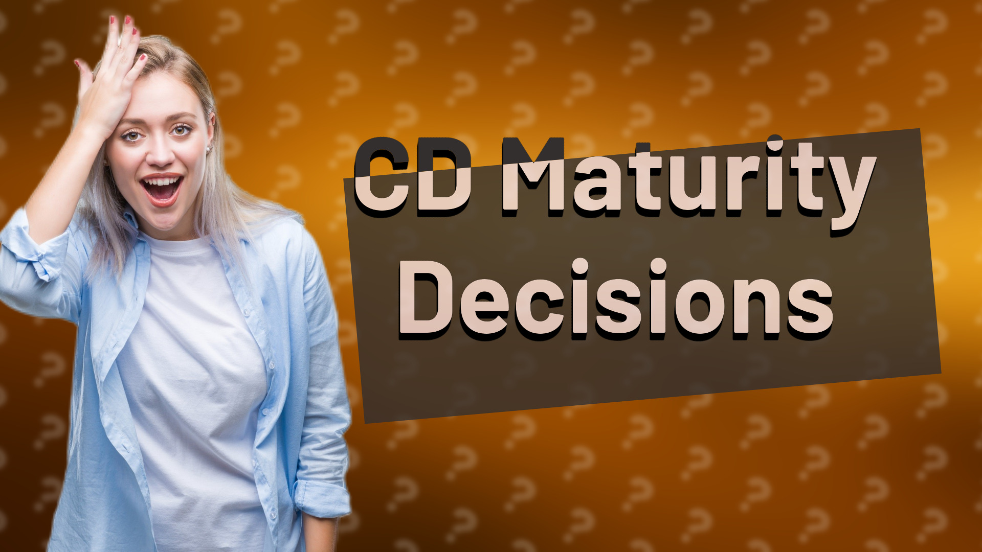CD Maturity Decisions