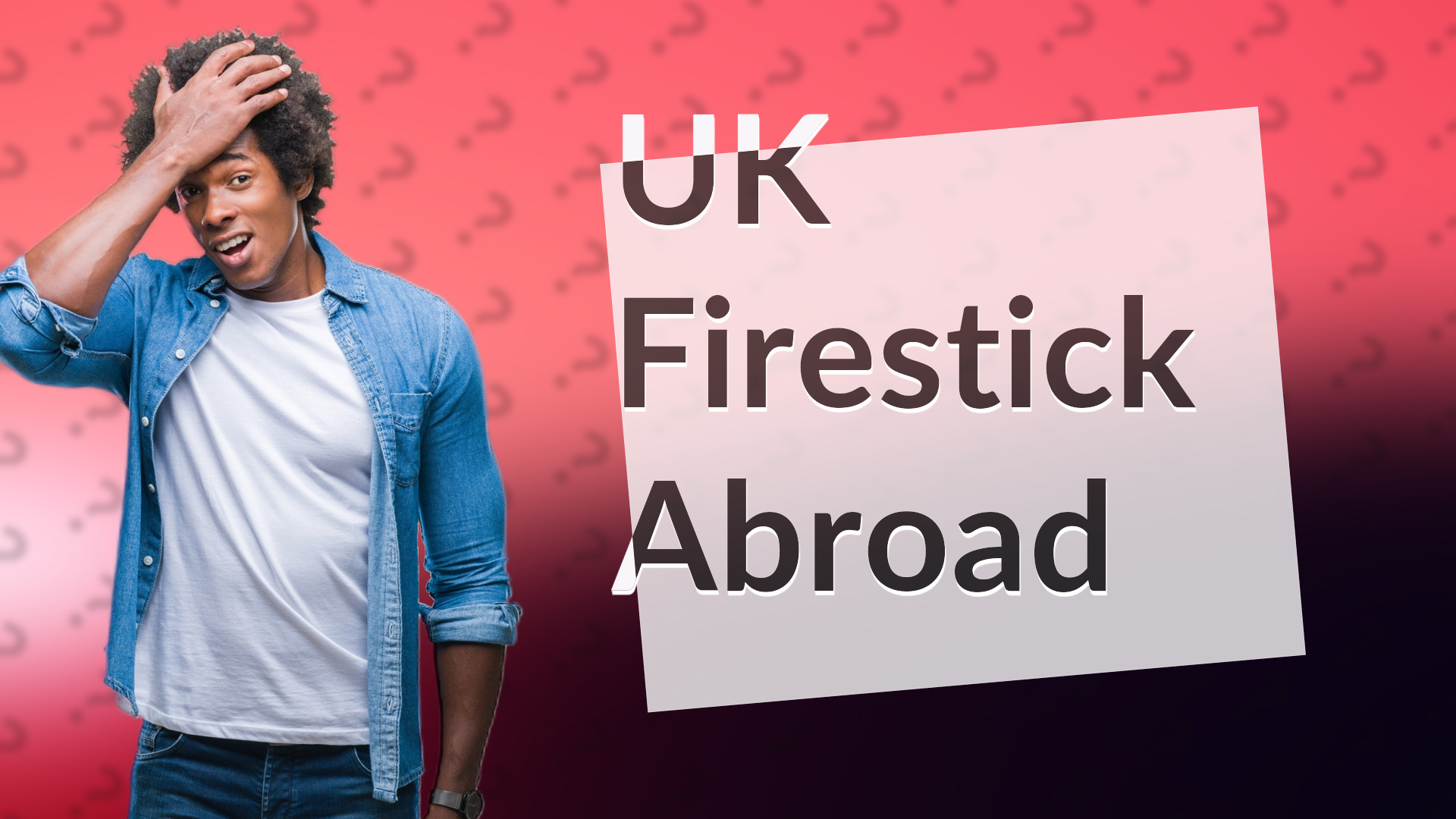UK Firestick Abroad