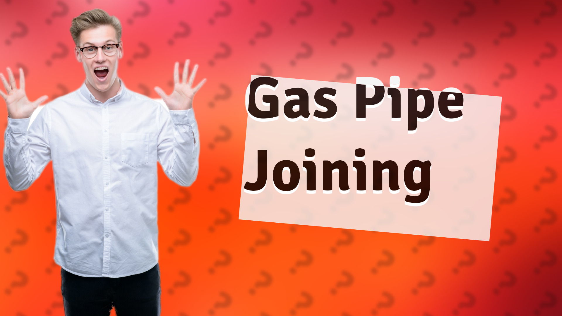 Gas Pipe Joining
