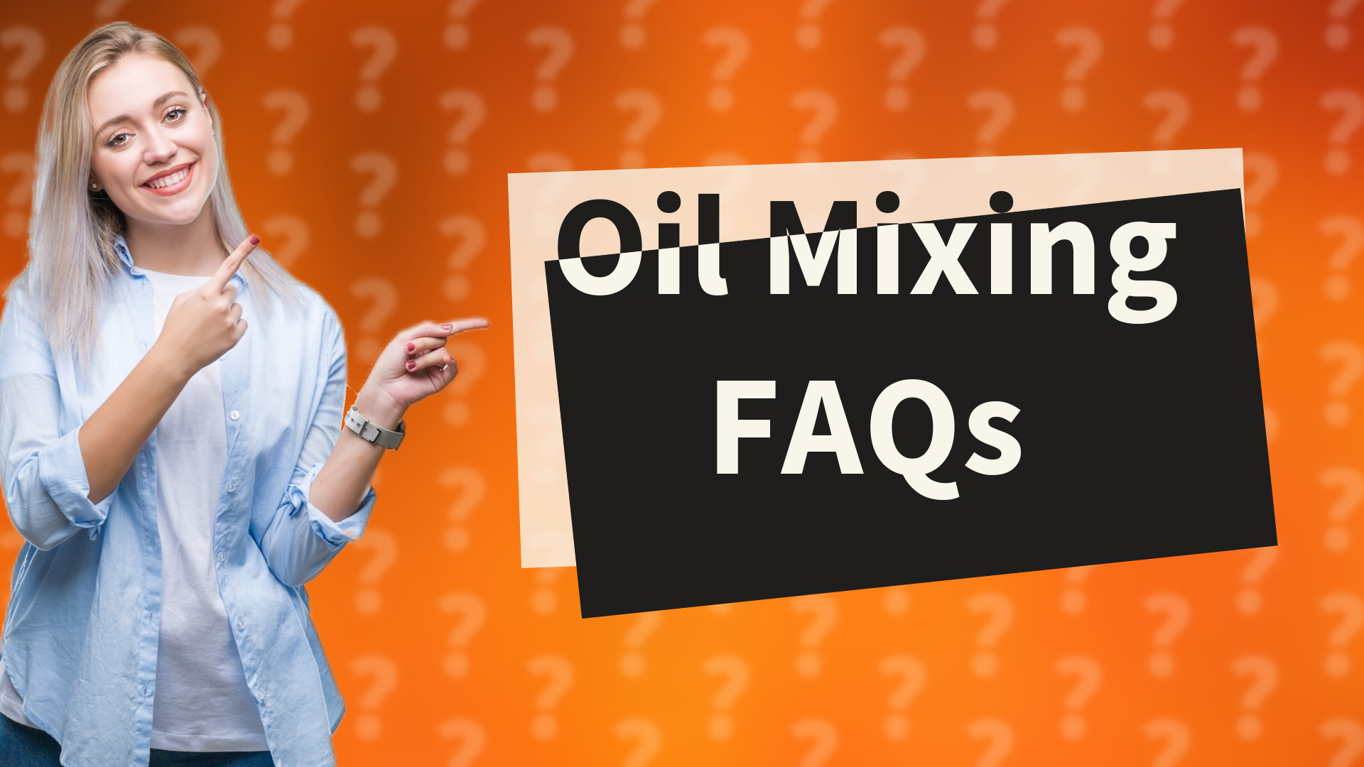 Oil Mixing FAQs
