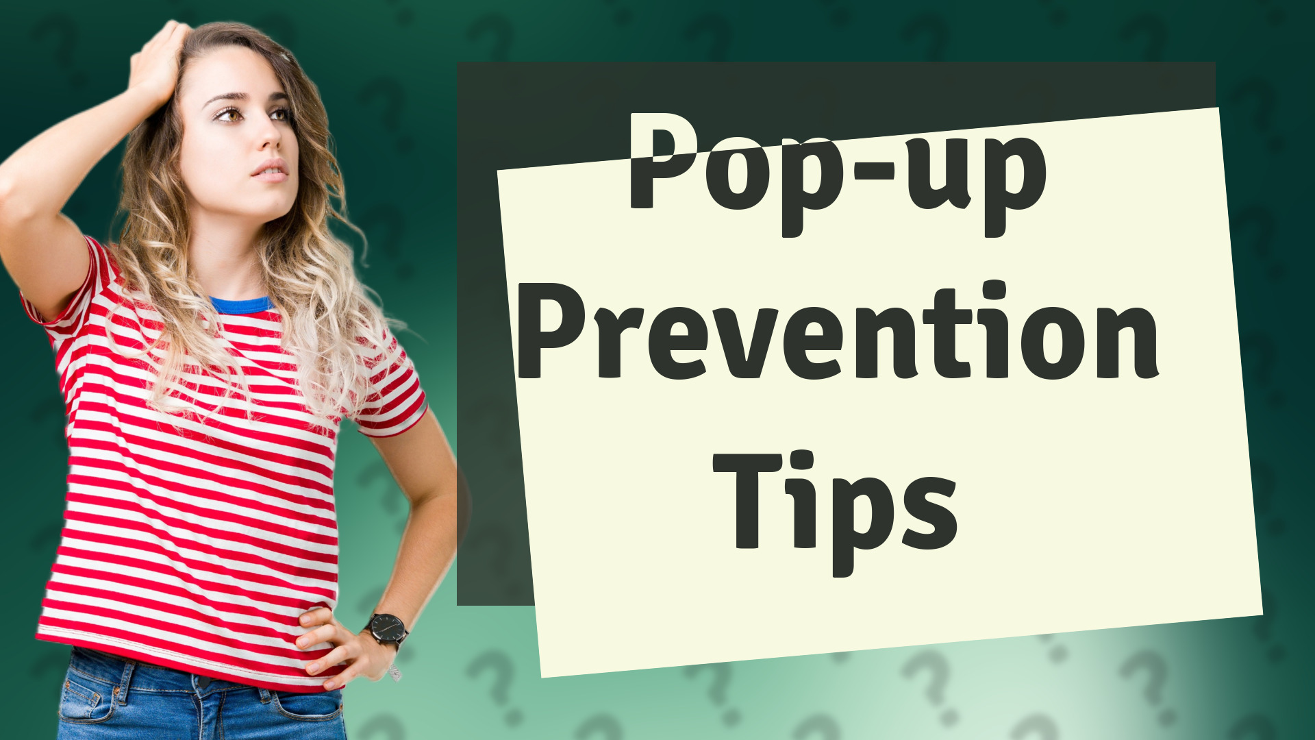 Pop-up Prevention Tips