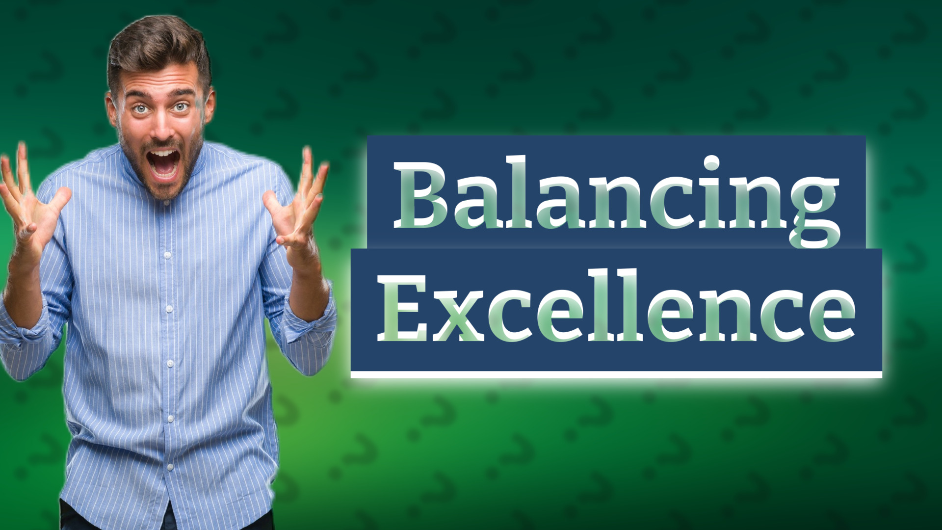 Balancing Excellence