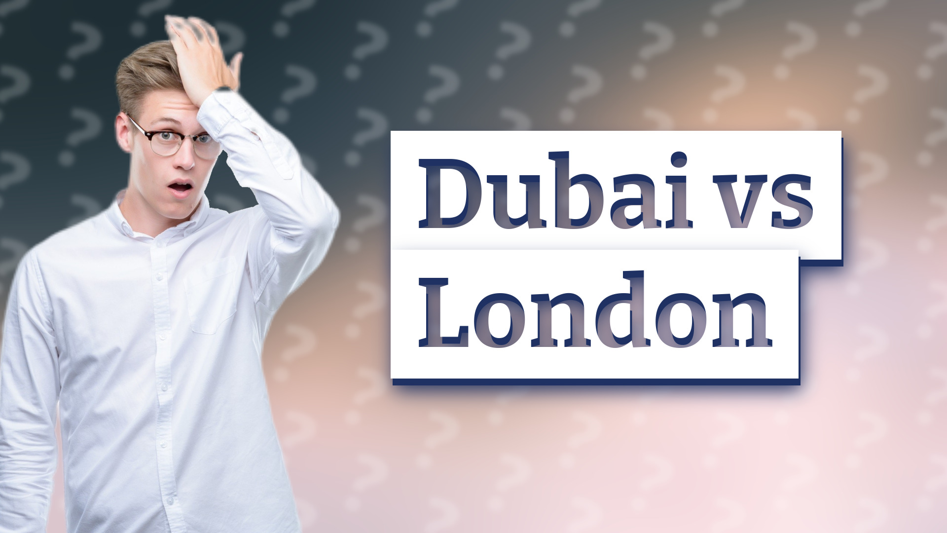 Dubai vs London