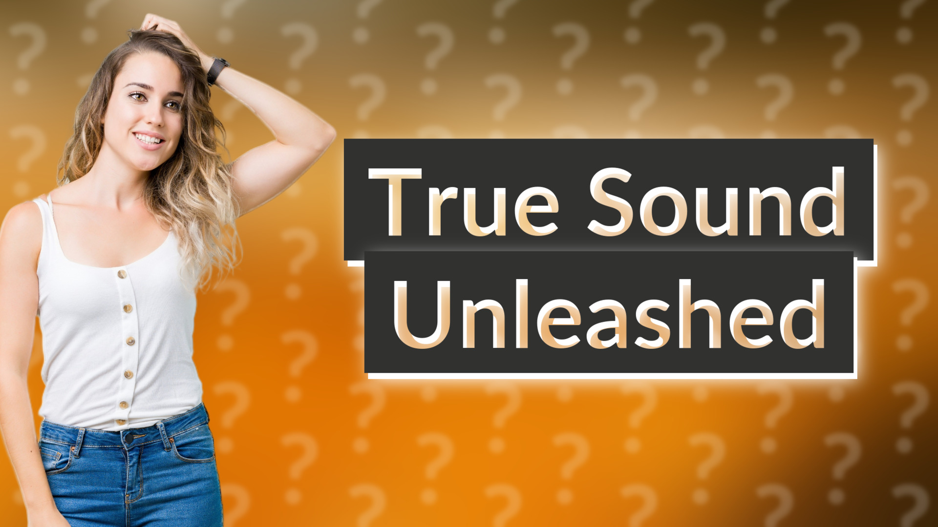 True Sound Unleashed