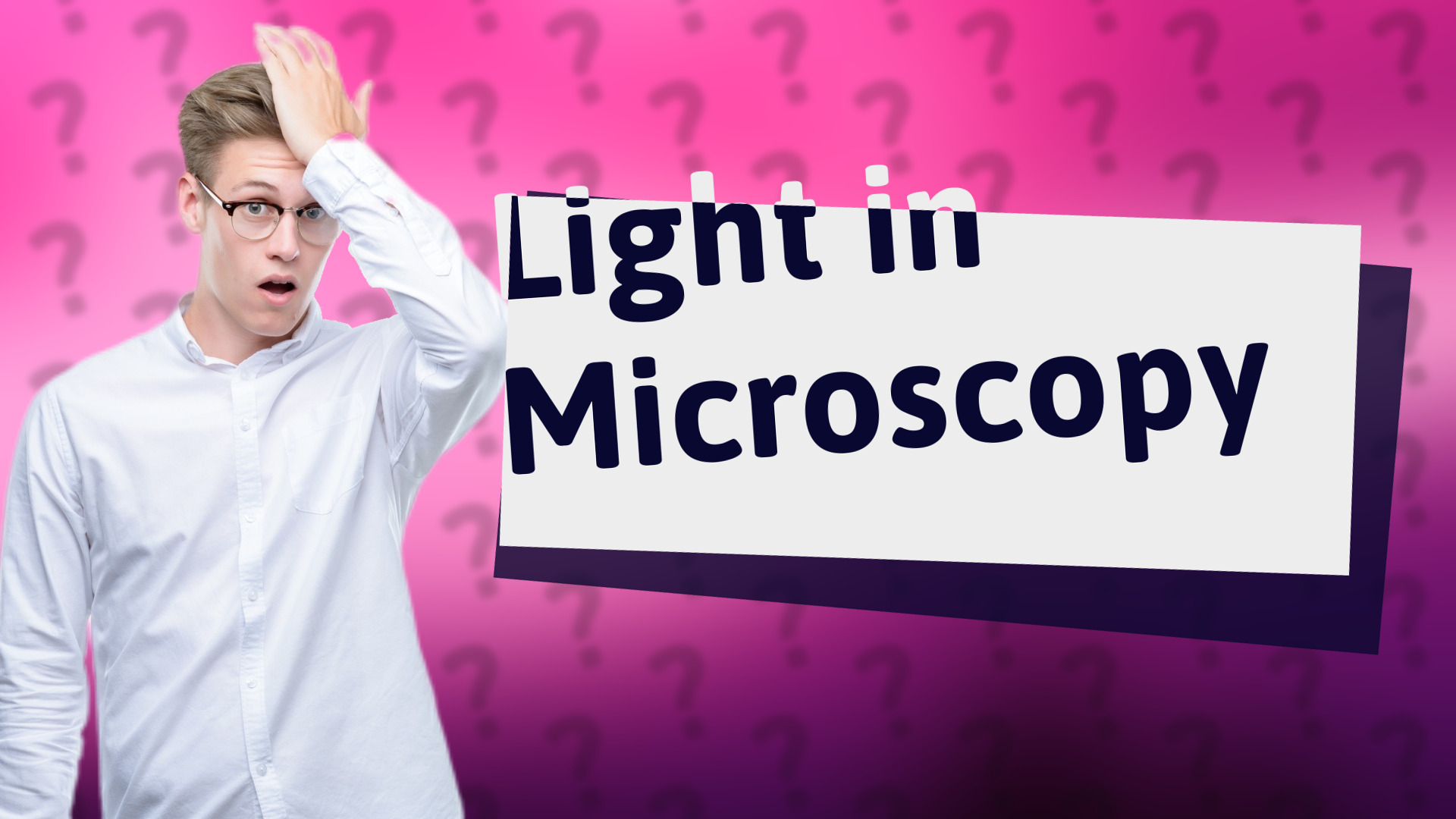 Light in Microscopy