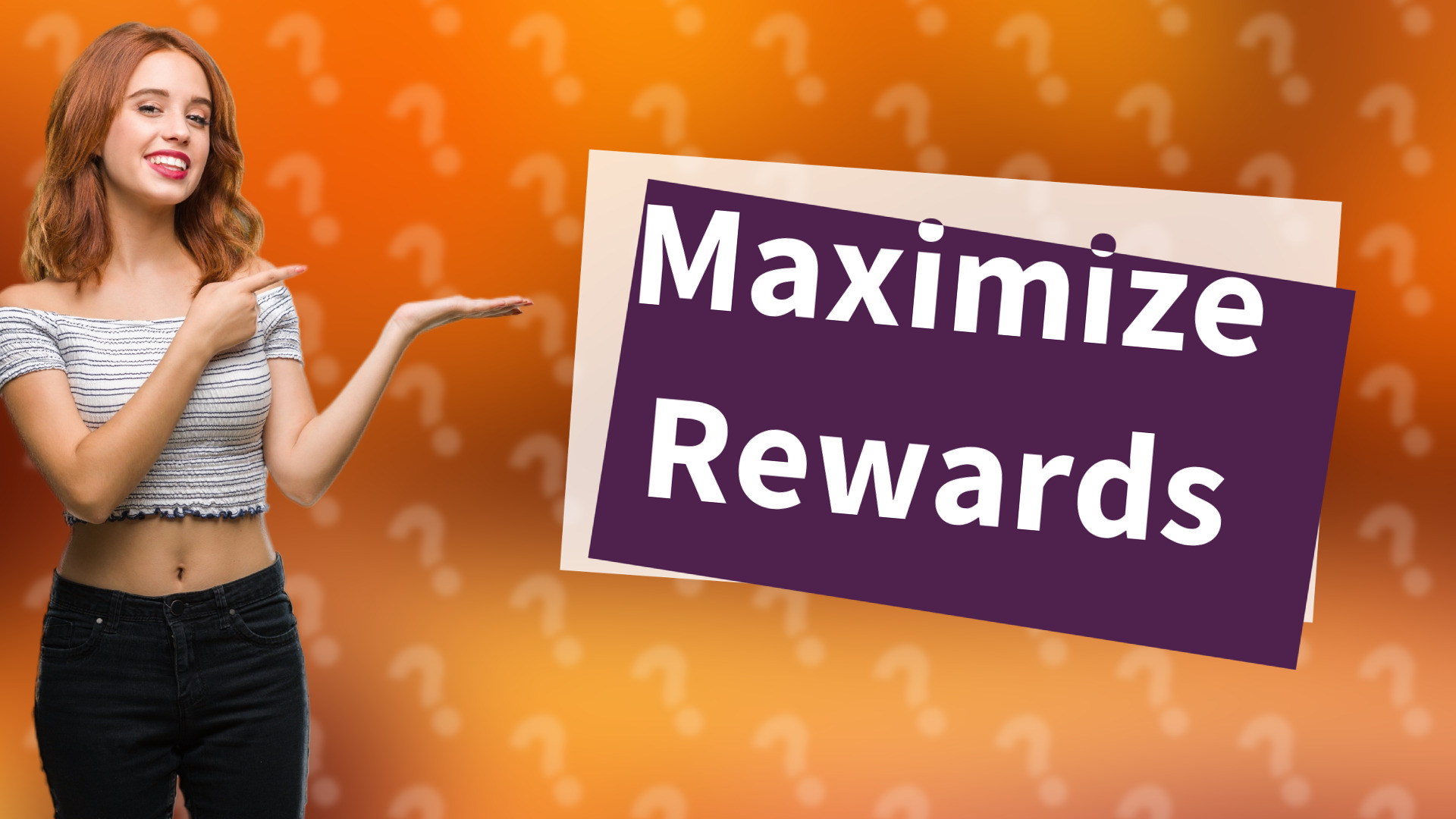 Maximize Rewards