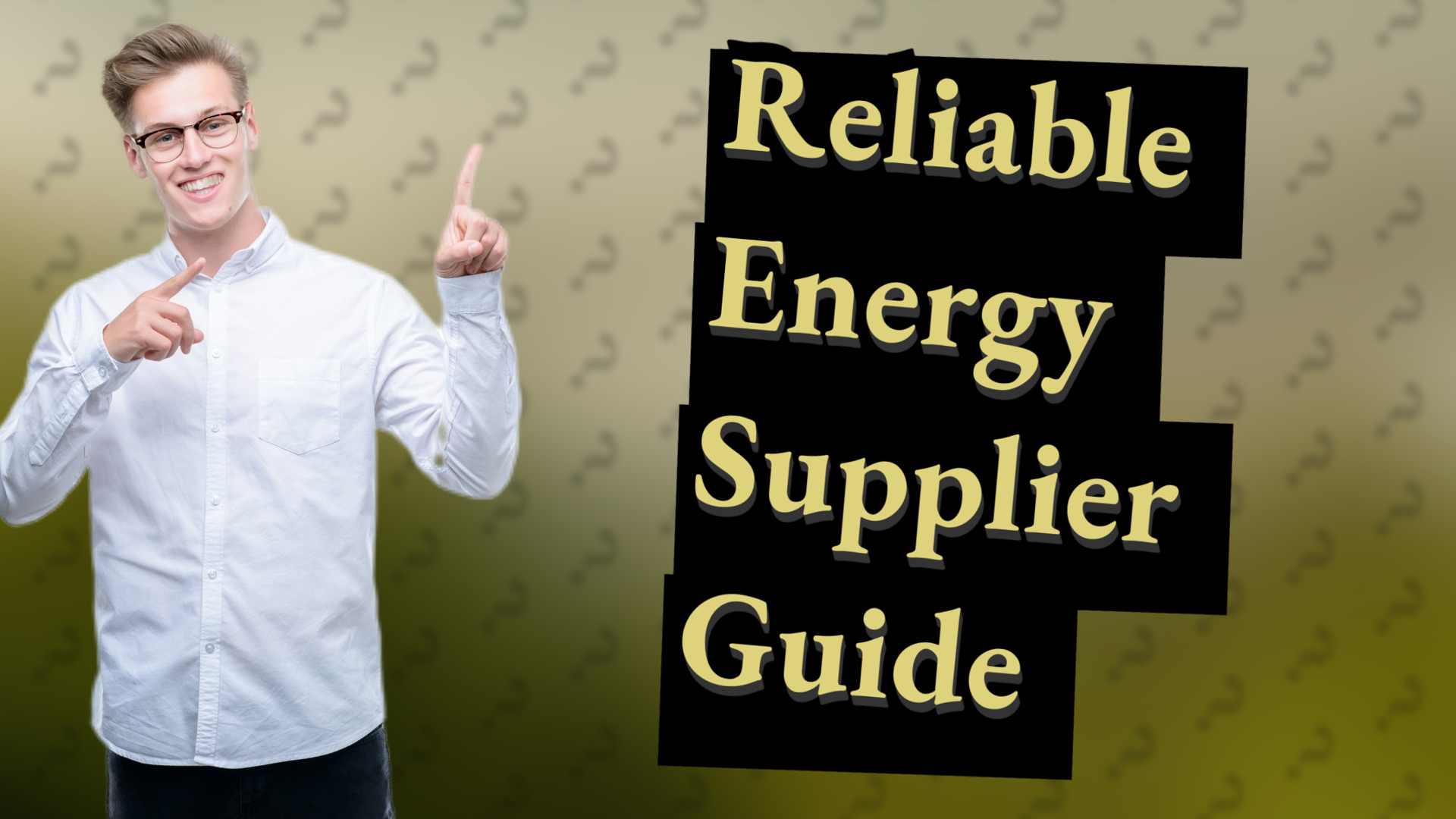 Reliable Energy Supplier Guide